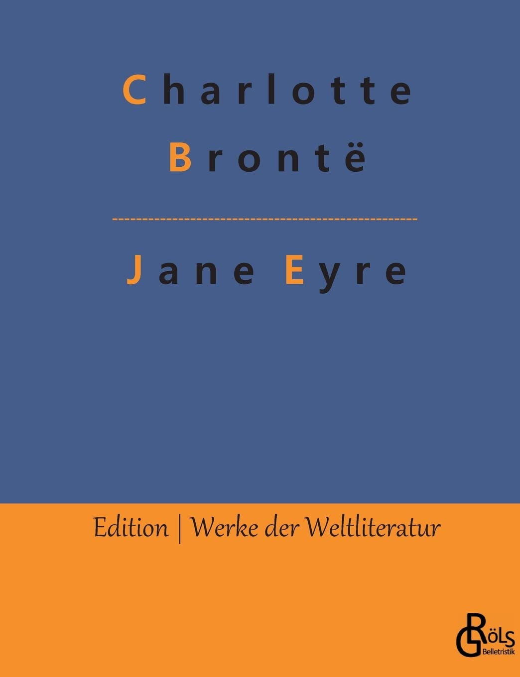 Jane Eyre: Jane Eyre, die Waise von Lowood (Edition Werke der Weltliteratur) Drama