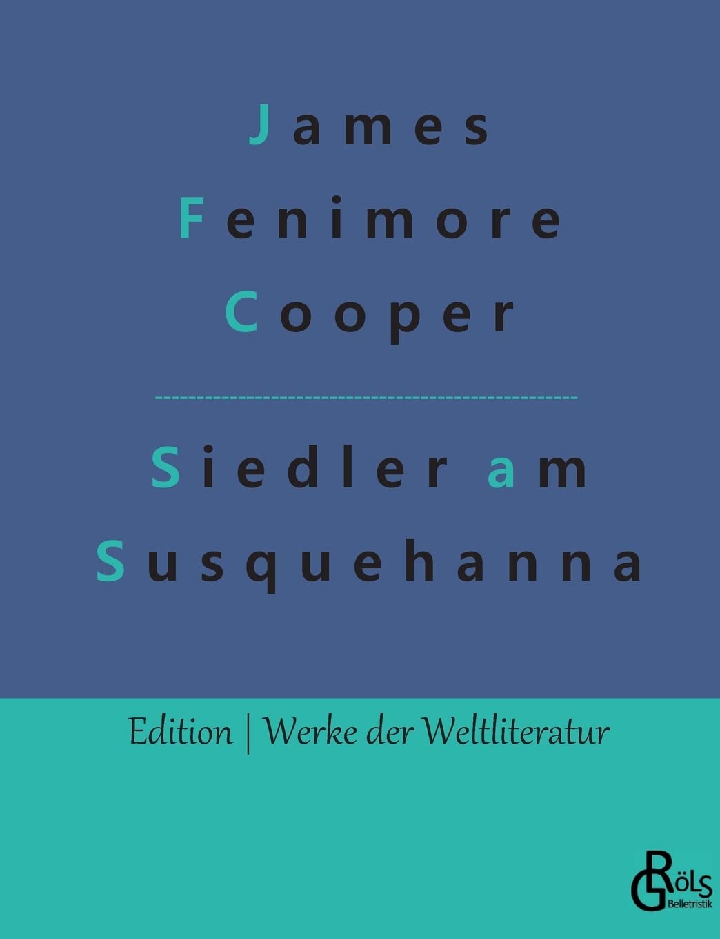 Die Ansiedler an den Quellen des Susquehanna: Ein Lederstrumpf-Roman (Edition Werke der Weltliteratur) Drama