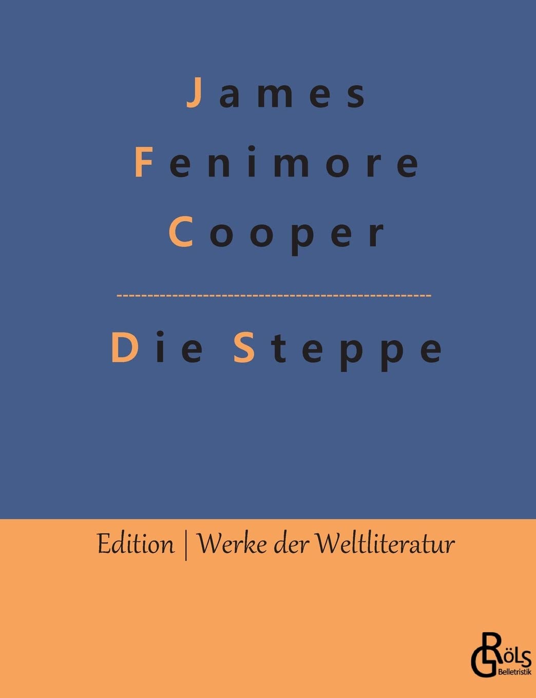 Die Steppe: Ein Lederstrumpf-Roman (Edition Werke der Weltliteratur) Drama