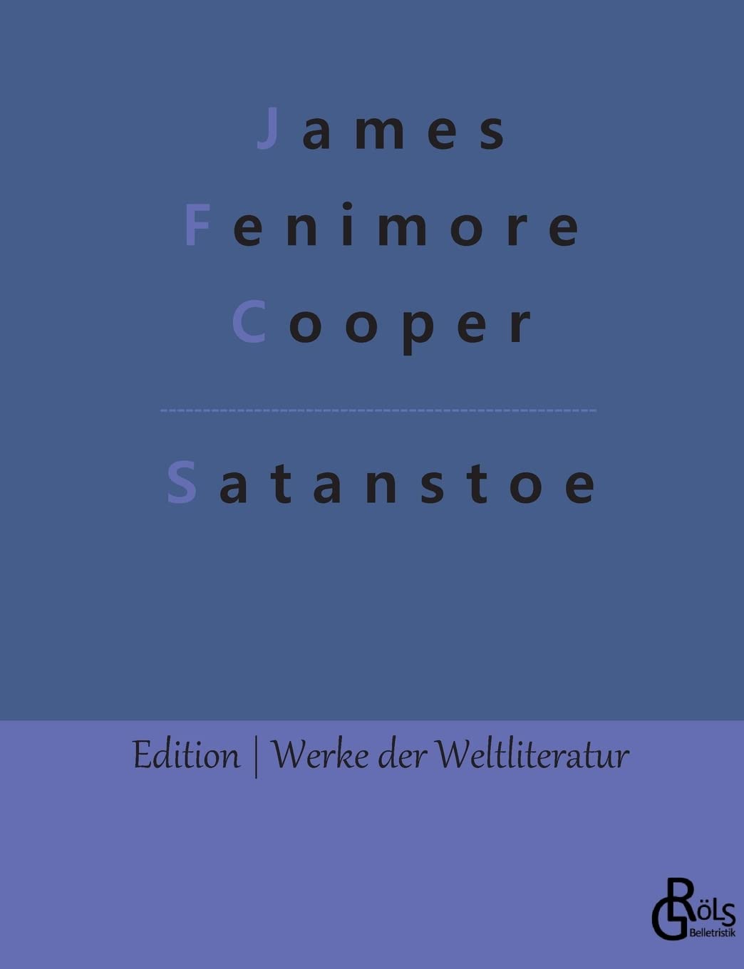 Satanstoe: Satanstoe: Familie Littlepage (Edition Werke der Weltliteratur) Drama