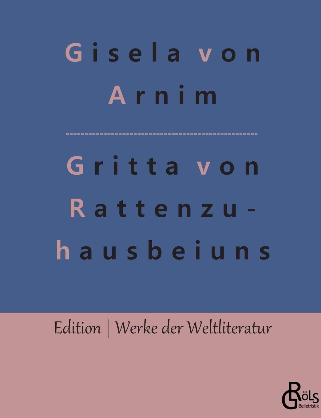 Das Leben der Hochgräfin Gritta von Rattenzuhausbeiuns: Märchen (Edition Werke der Weltliteratur) Drama