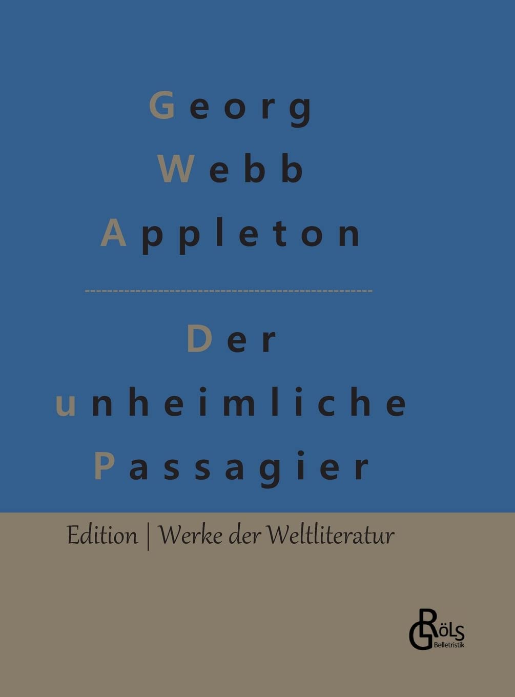 Der unheimliche Passagier: Ein unheimlicher Passagier (Edition Werke der Weltliteratur - Hardcover) Drama