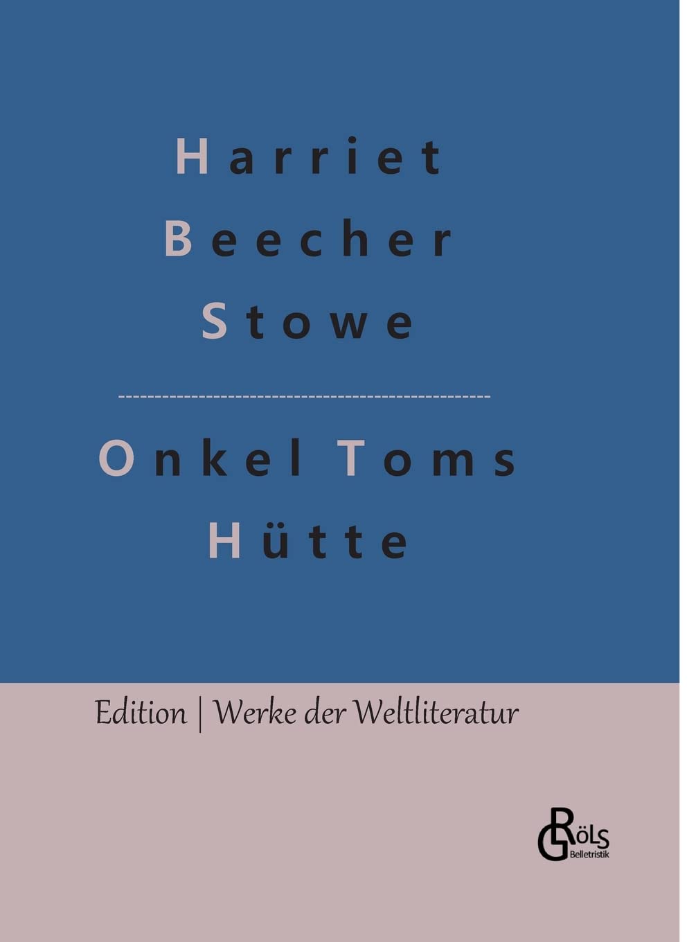 Onkel Toms Hütte (Edition Werke der Weltliteratur - Hardcover) Drama