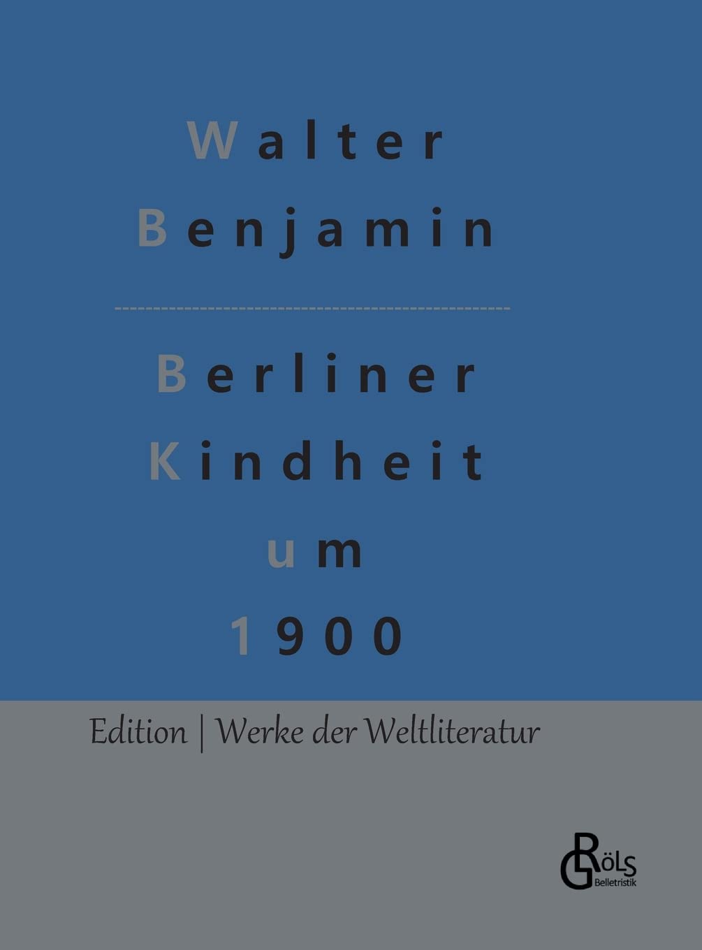 Berliner Kindheit um 1900 (Edition Werke der Weltliteratur - Hardcover) Drama