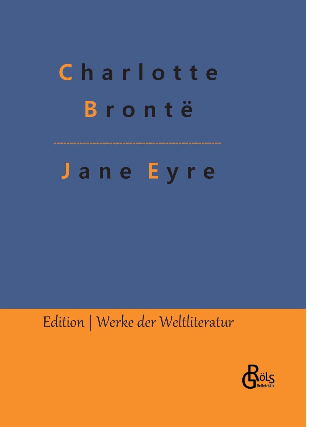 Jane Eyre: Jane Eyre, die Waise von Lowood (Edition Werke der Weltliteratur - Hardcover) Drama
