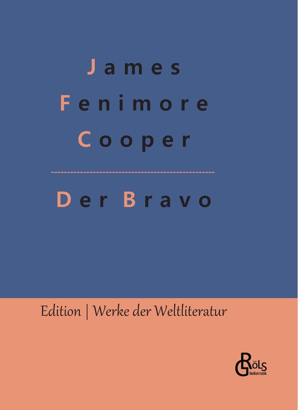 Der Bravo (Edition Werke der Weltliteratur - Hardcover) Drama