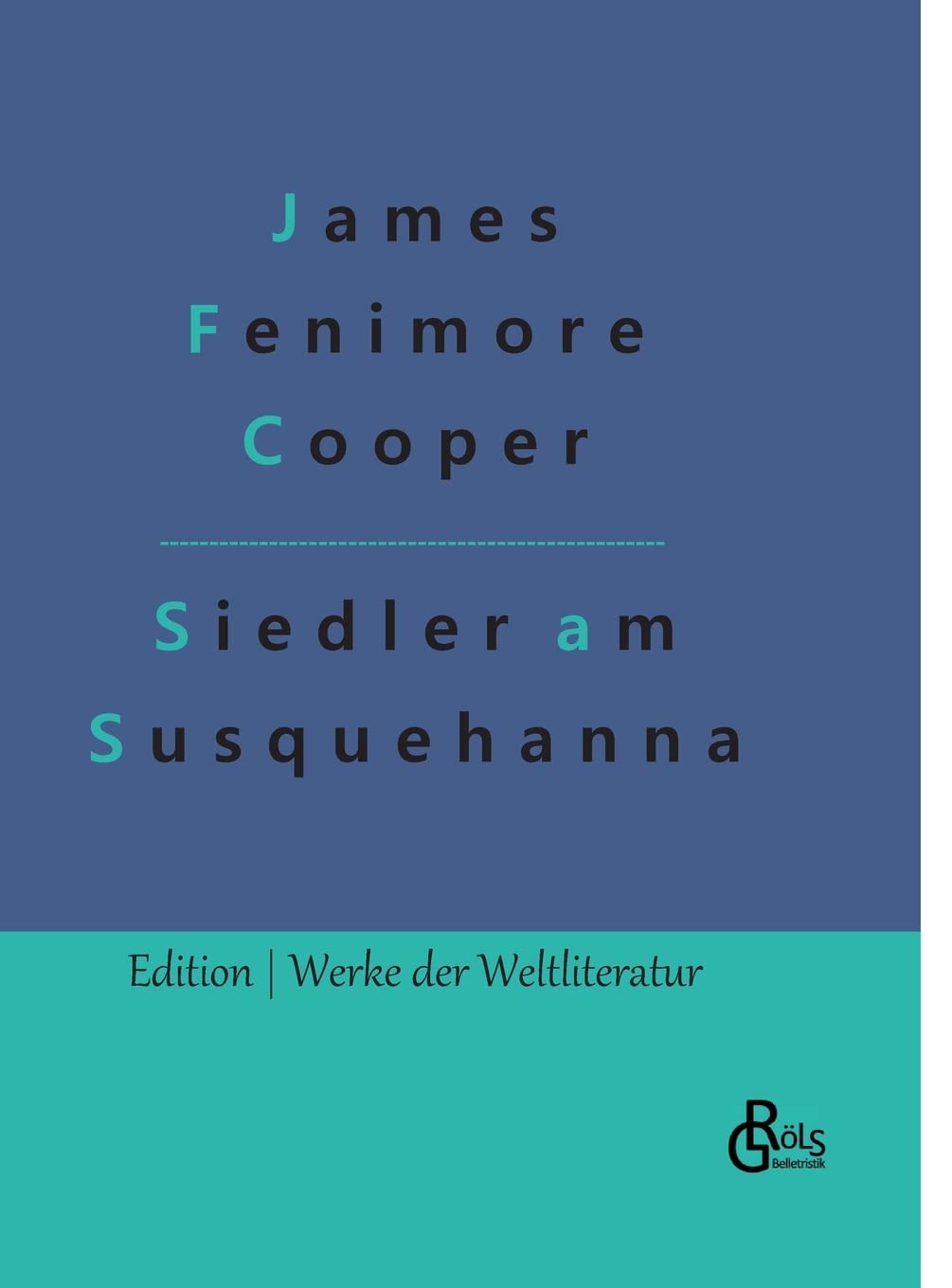 Die Ansiedler an den Quellen des Susquehanna: Ein Lederstrumpf-Roman (Edition Werke der Weltliteratur - Hardcover) Drama