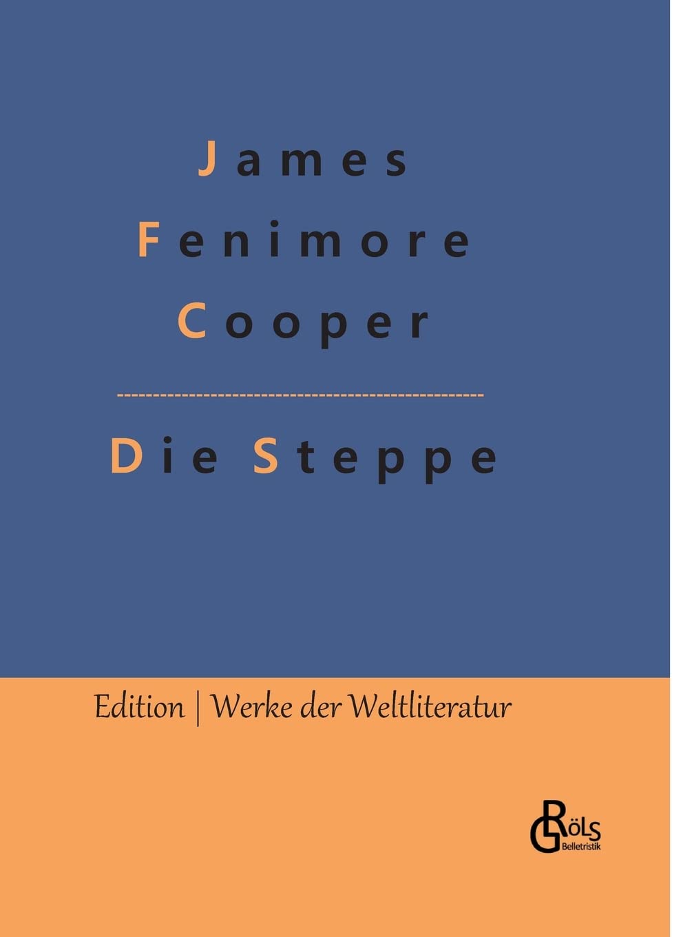 Die Steppe: Ein Lederstrumpf-Roman (Edition Werke der Weltliteratur - Hardcover) Drama