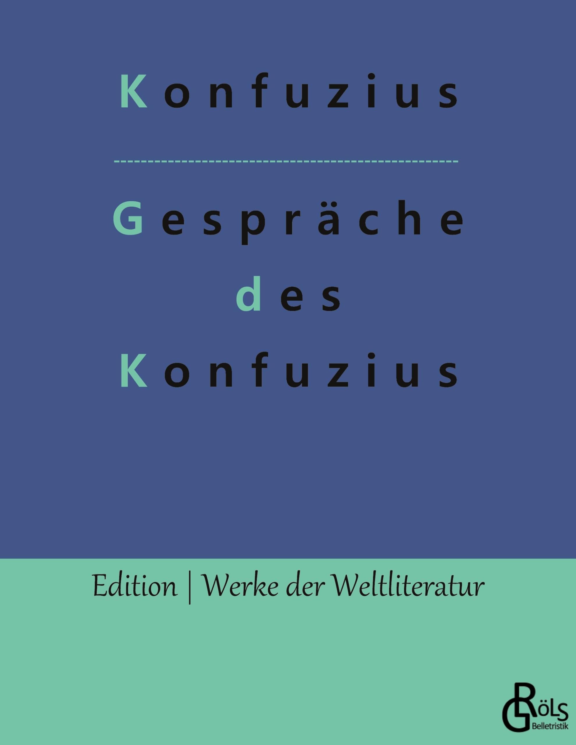 Gespräche des Konfuzius: Die Analekten des Konfuzius (Edition Werke der Weltliteratur) Drama