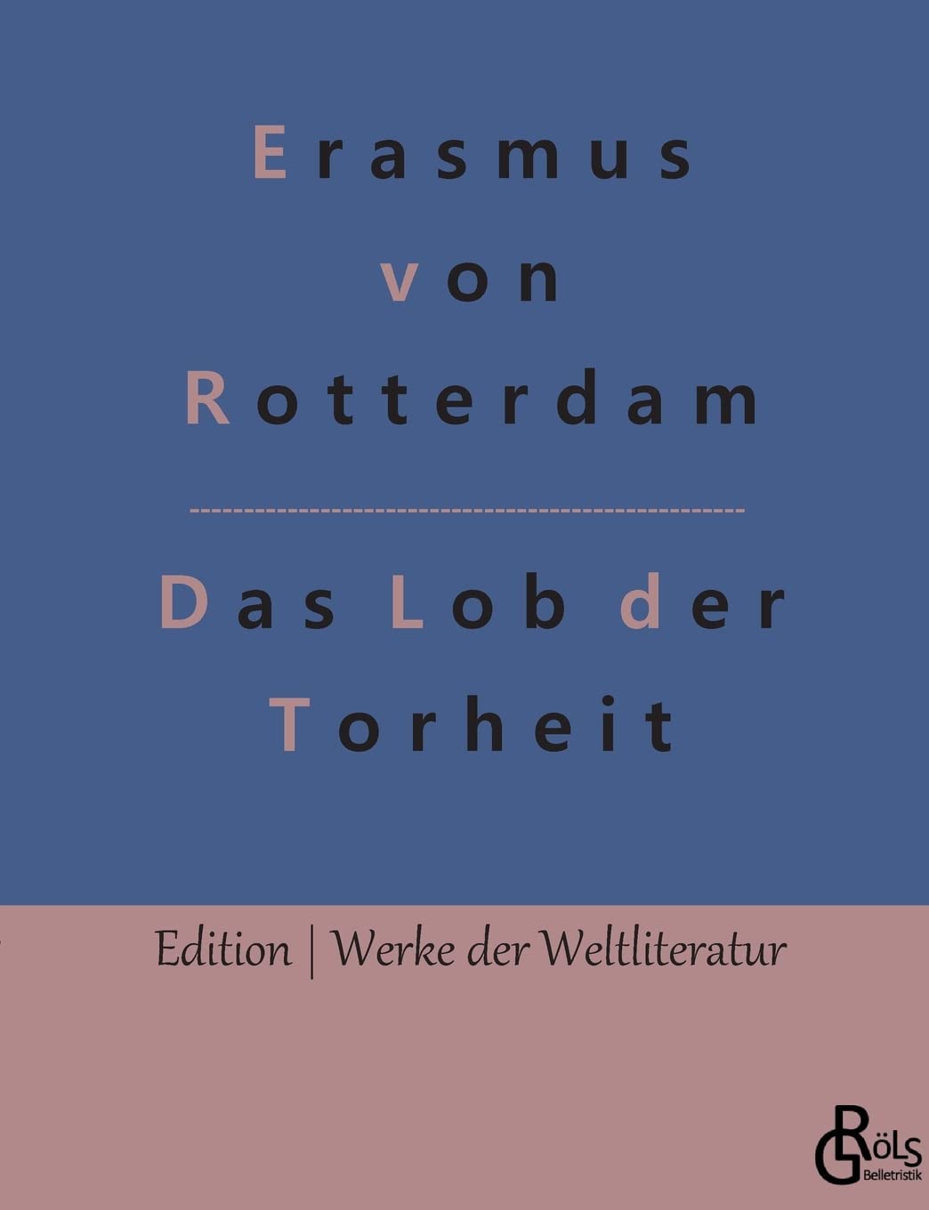 Das Lob der Torheit (Edition Werke der Weltliteratur) Drama
