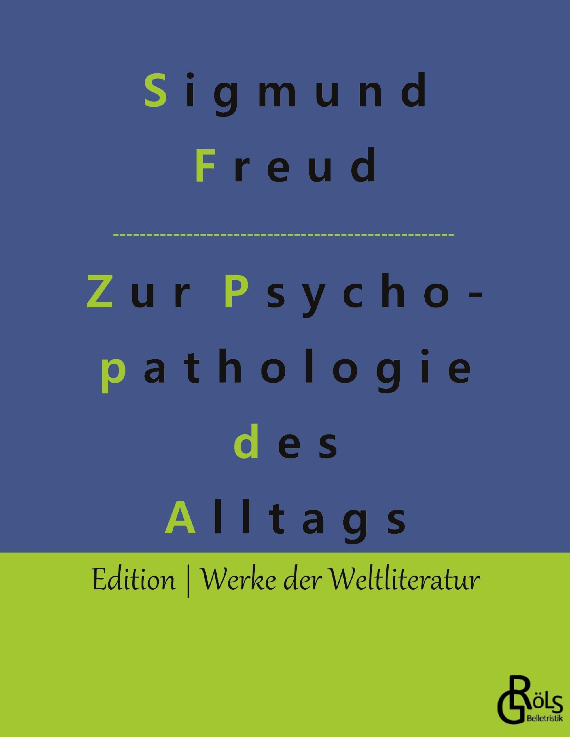 Zur Psychopathologie des Alltagslebens: Über Vergessen, Versprechen, Vergreifen, Aberglaube und Irrtum (Edition Werke der Weltliteratur) Drama