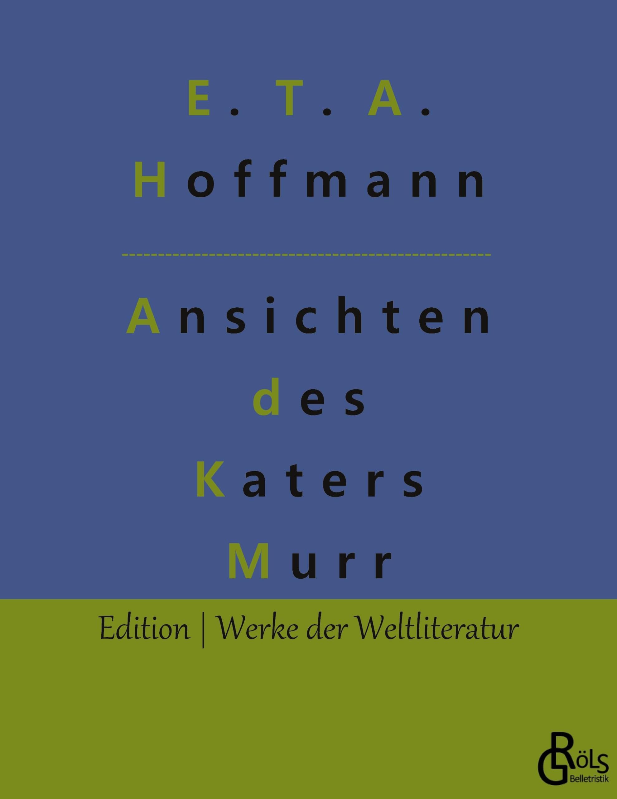 Lebensansichten des Katers Murr: Nebst fragmentarischer Biographie des Kapellmeisters Johannes Kreisler in zufälligen Makulaturblättern (Edition Werke der Weltliteratur) Drama