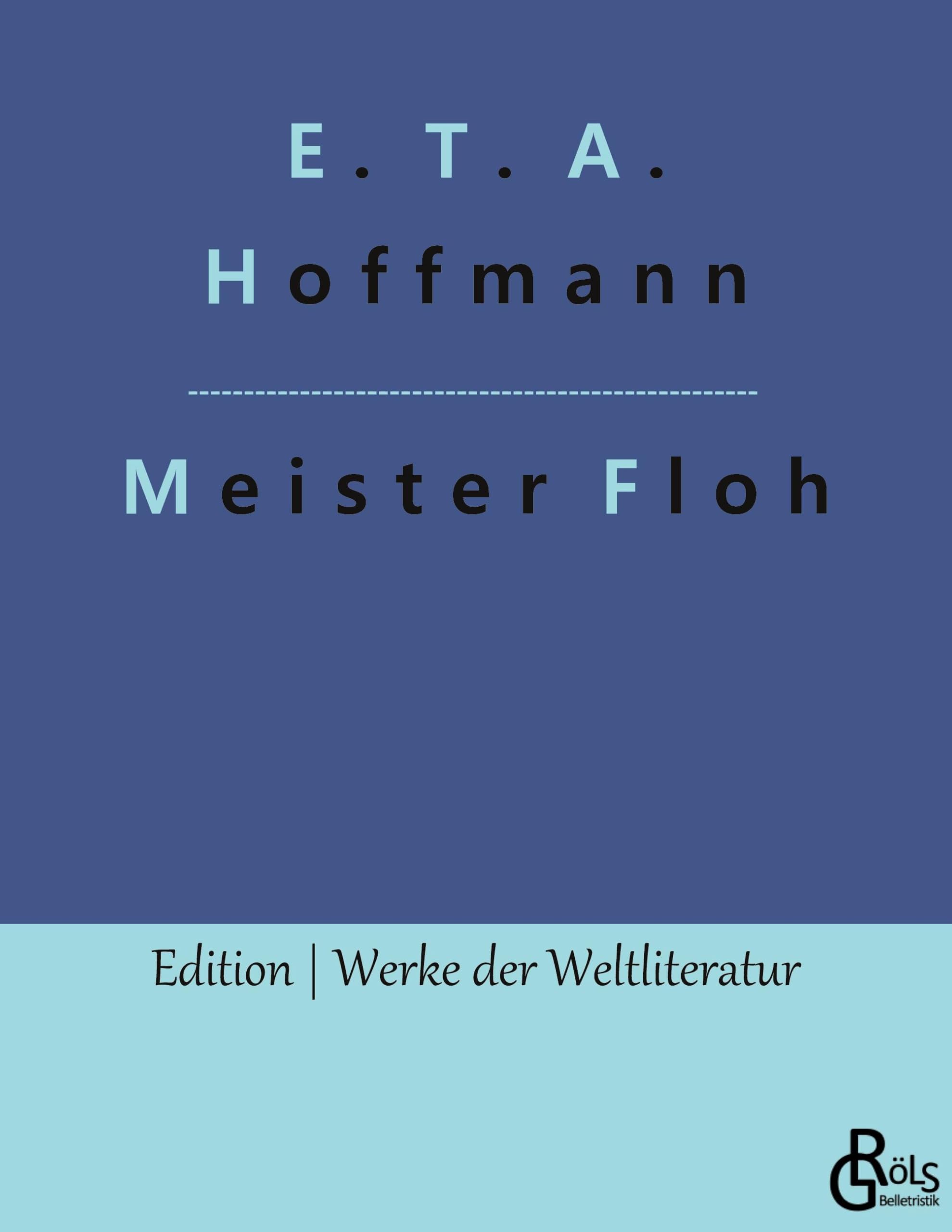 Meister Floh: Ein Märchen in sieben Abenteuern zweier Freunde (Edition Werke der Weltliteratur) Drama