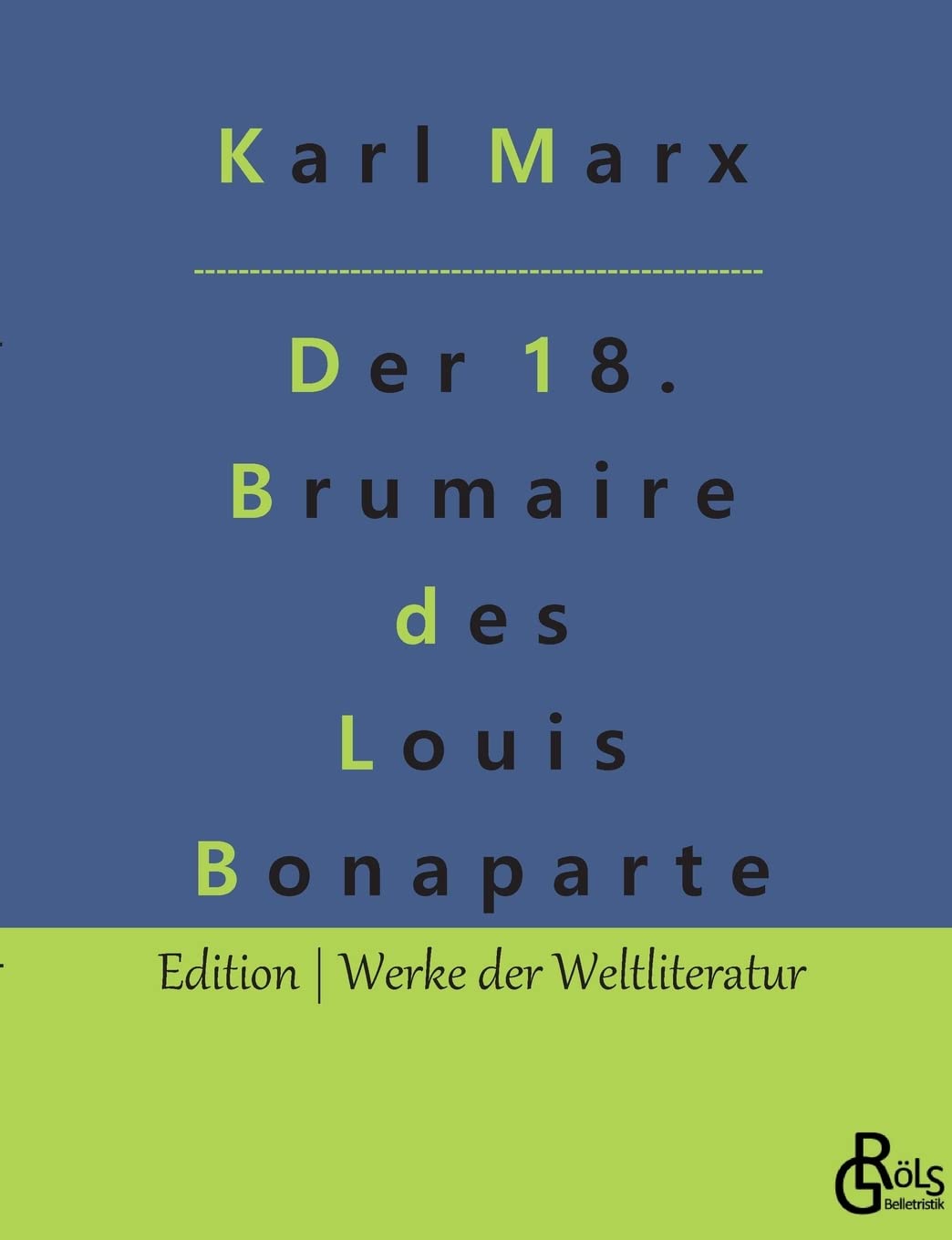 Der achtzehnte Brumaire des Louis Bonaparte (Edition Werke der Weltliteratur) Drama