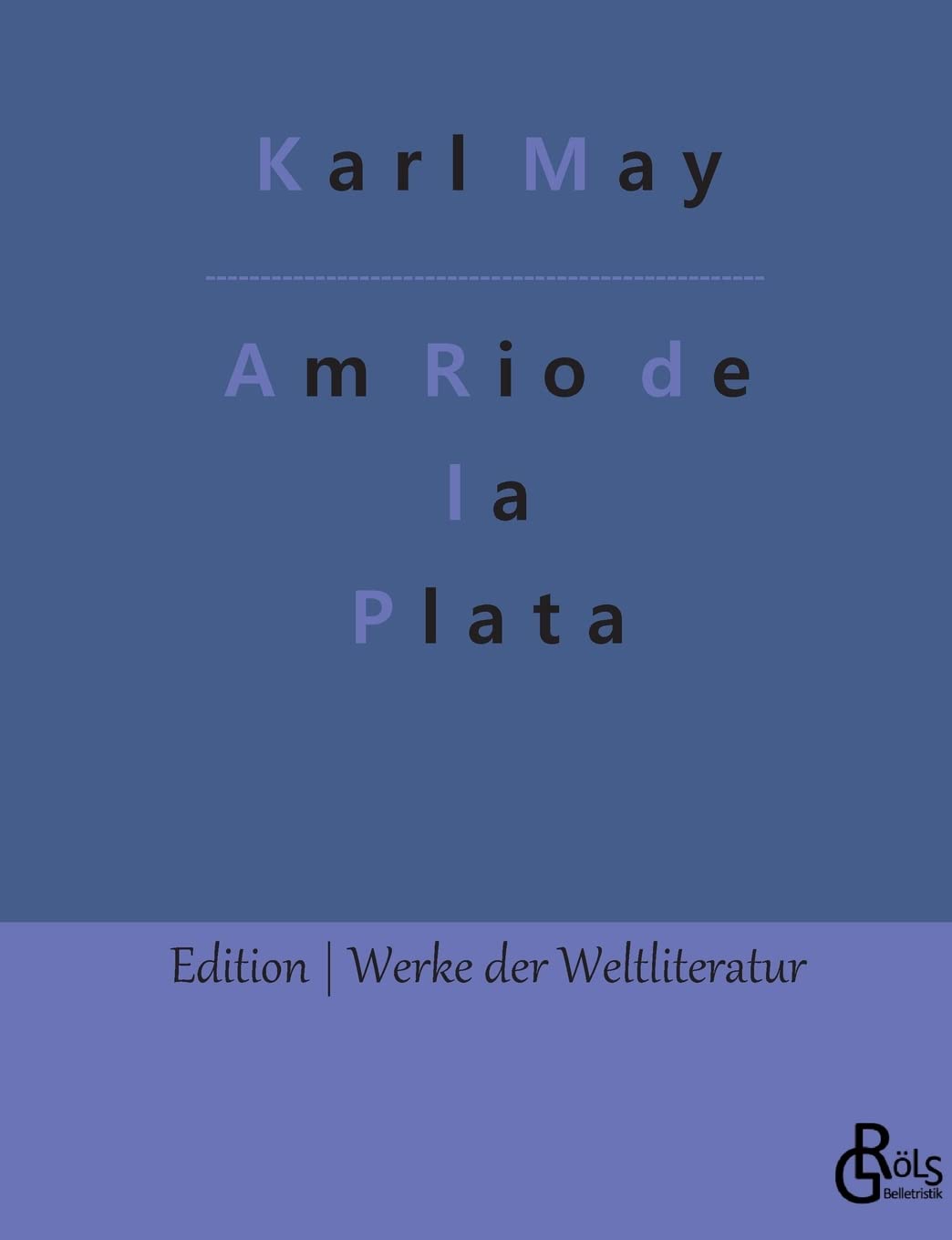 Am Rio de la Plata (Edition Werke der Weltliteratur) Drama
