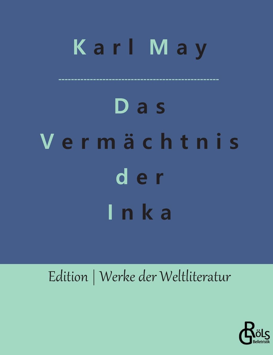Das Vermächtnis der Inka (Edition Werke der Weltliteratur) Drama