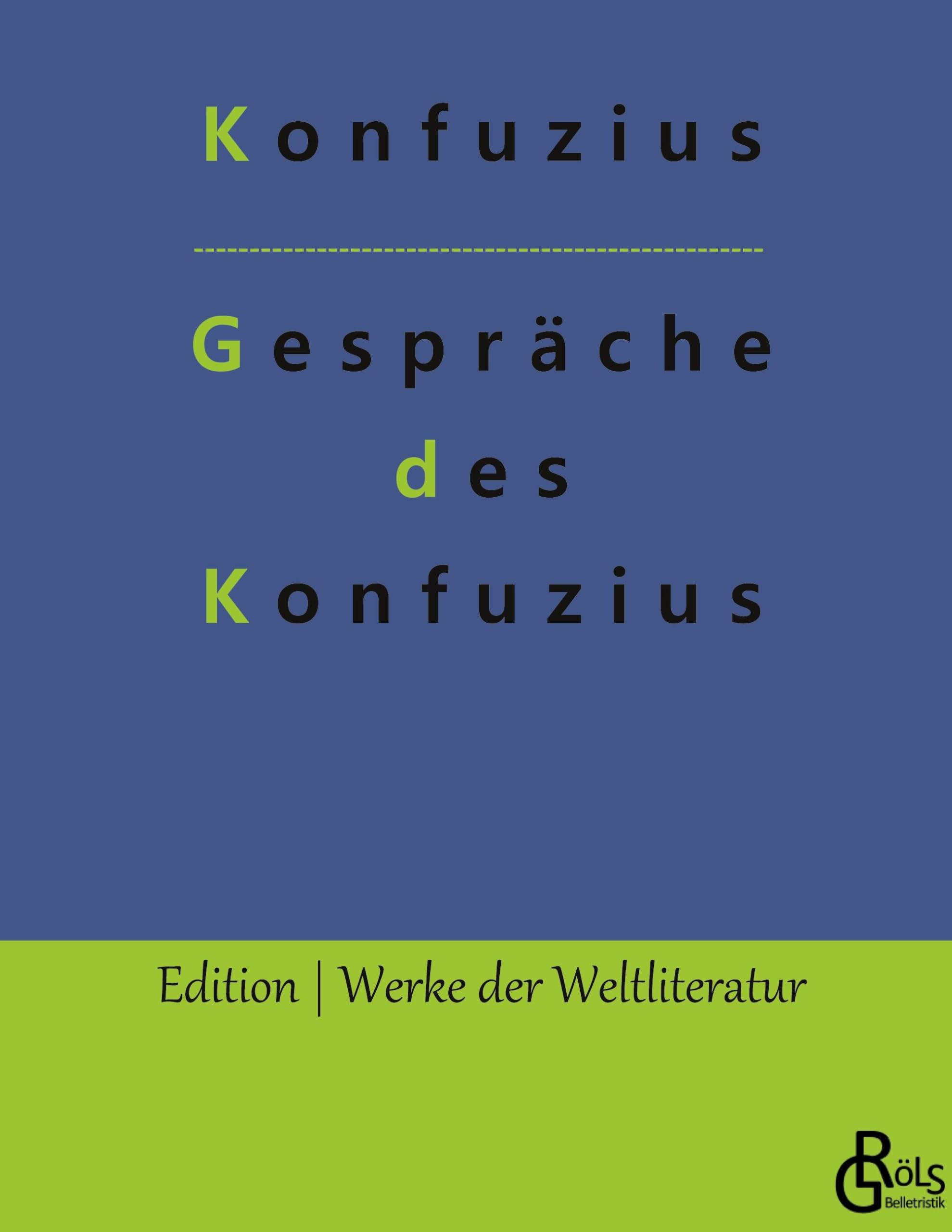 Gespräche des Konfuzius: Die Analekten des Konfuzius (Edition Werke der Weltliteratur - Hardcover) Drama