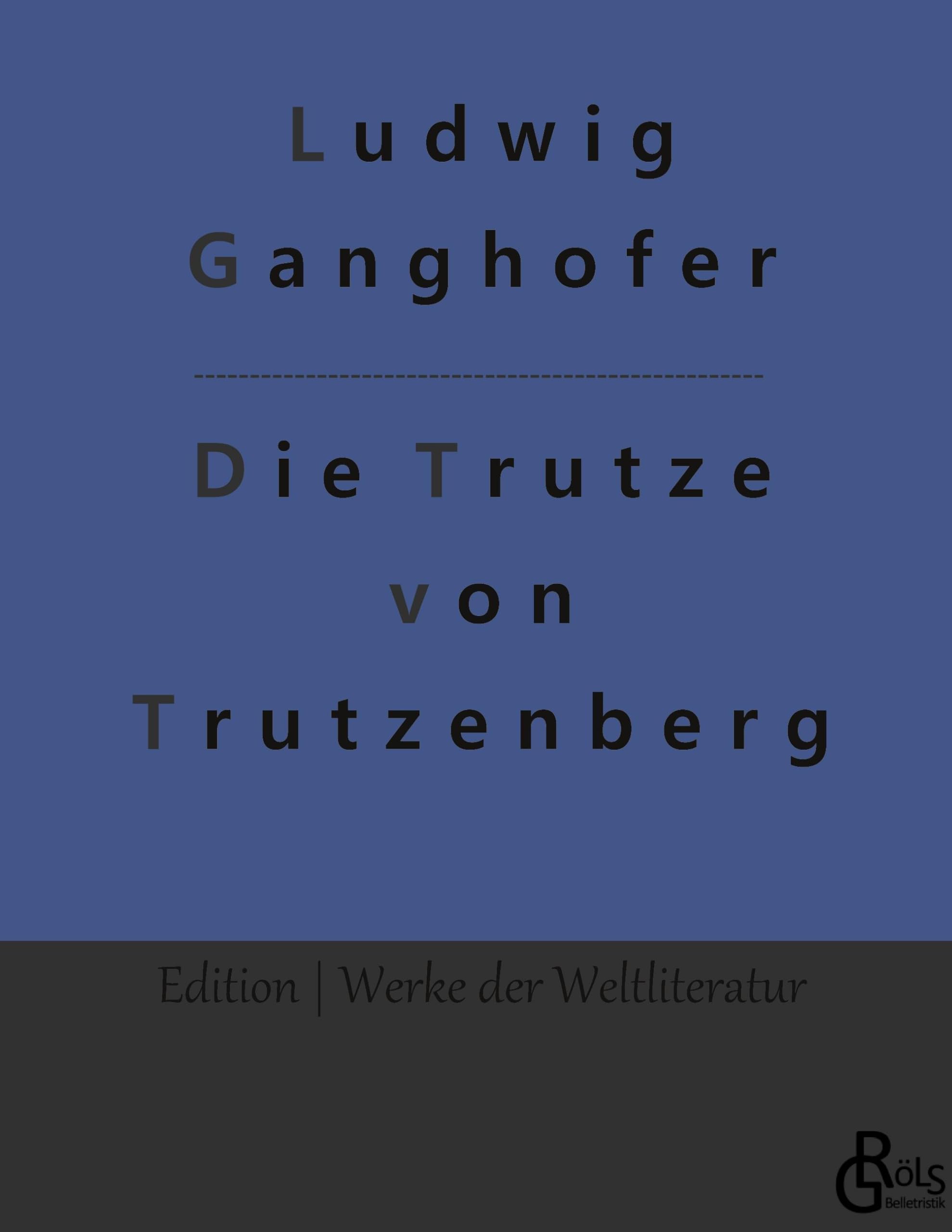 Die Trutze von Trutzenberg: Der Schäfer vom Trutzberg (Edition Werke der Weltliteratur - Hardcover) Drama