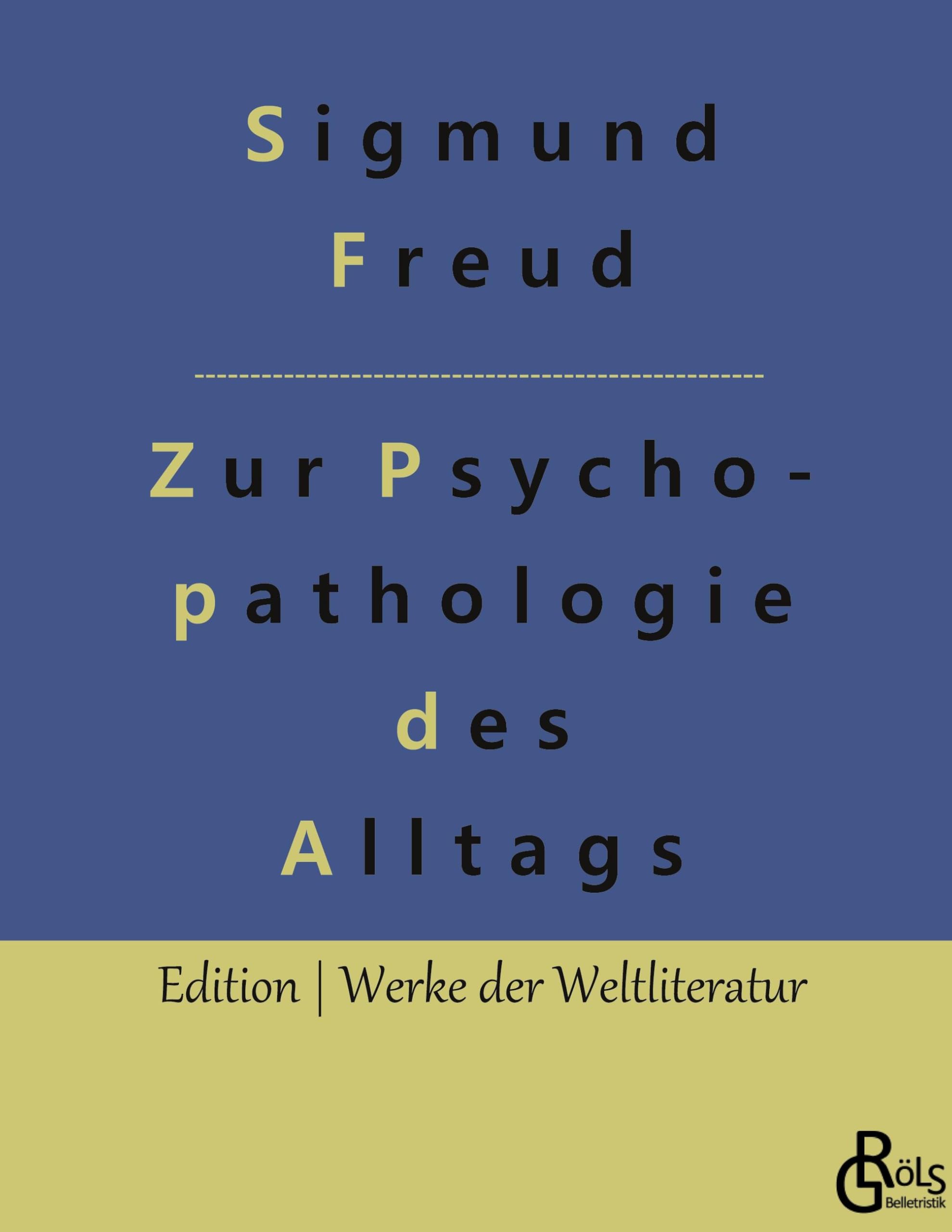 Zur Psychopathologie des Alltagslebens: Über Vergessen, Versprechen, Vergreifen, Aberglaube und Irrtum (Edition Werke der Weltliteratur - Hardcover) Drama