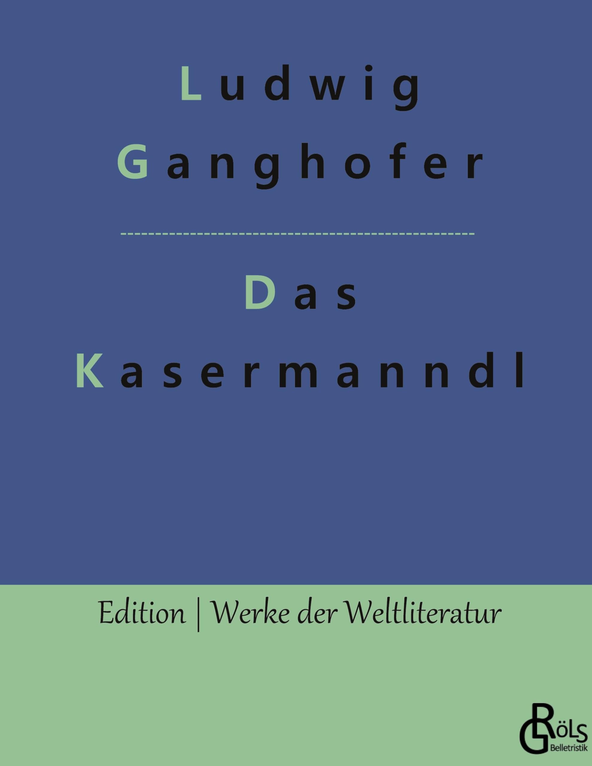 Das Kasermanndl: Eine alte Berglegende (Edition Werke der Weltliteratur - Hardcover) Drama
