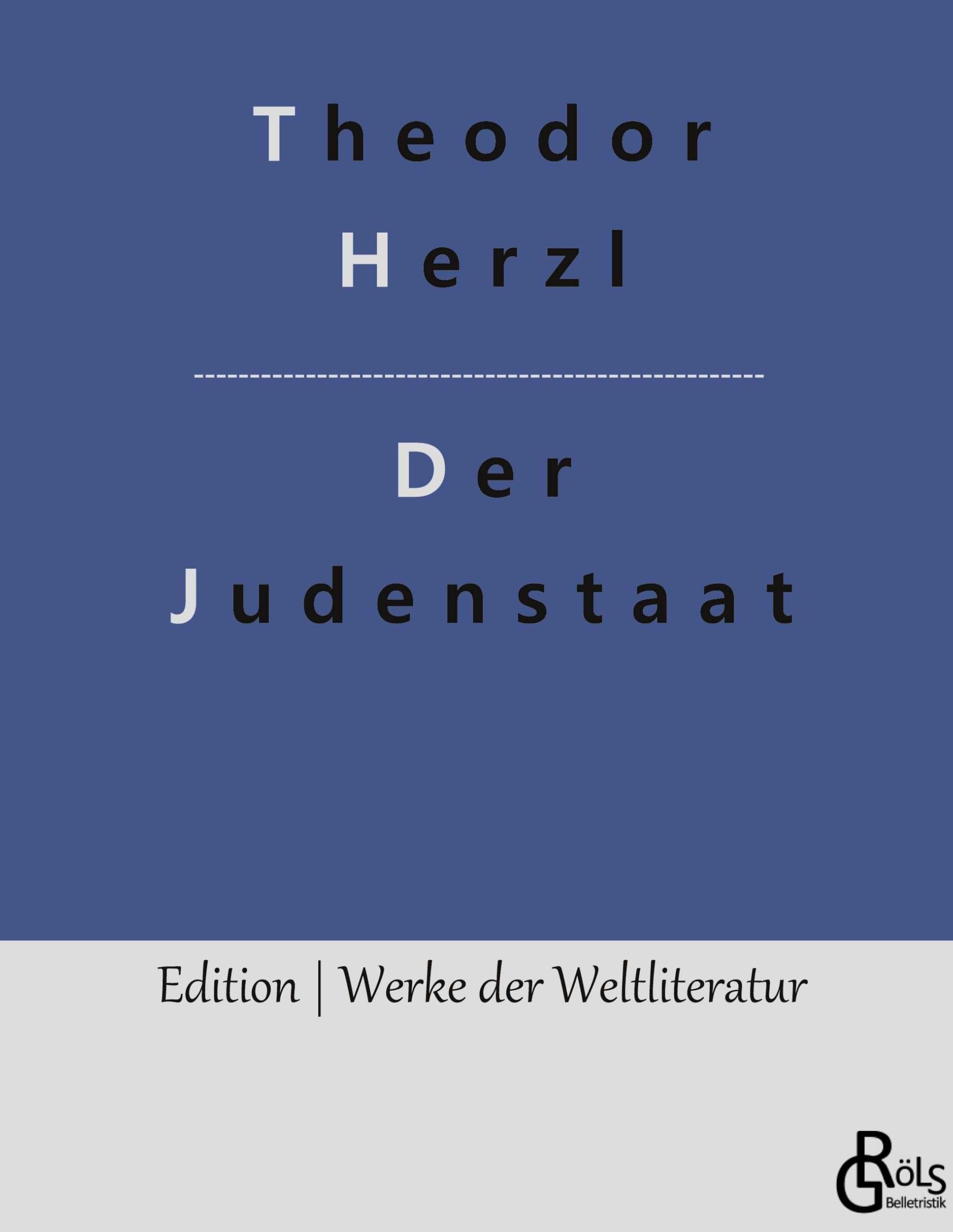 Der Judenstaat: Versuch einer modernen Lösung der Judenfrage (Edition Werke der Weltliteratur - Hardcover) Drama