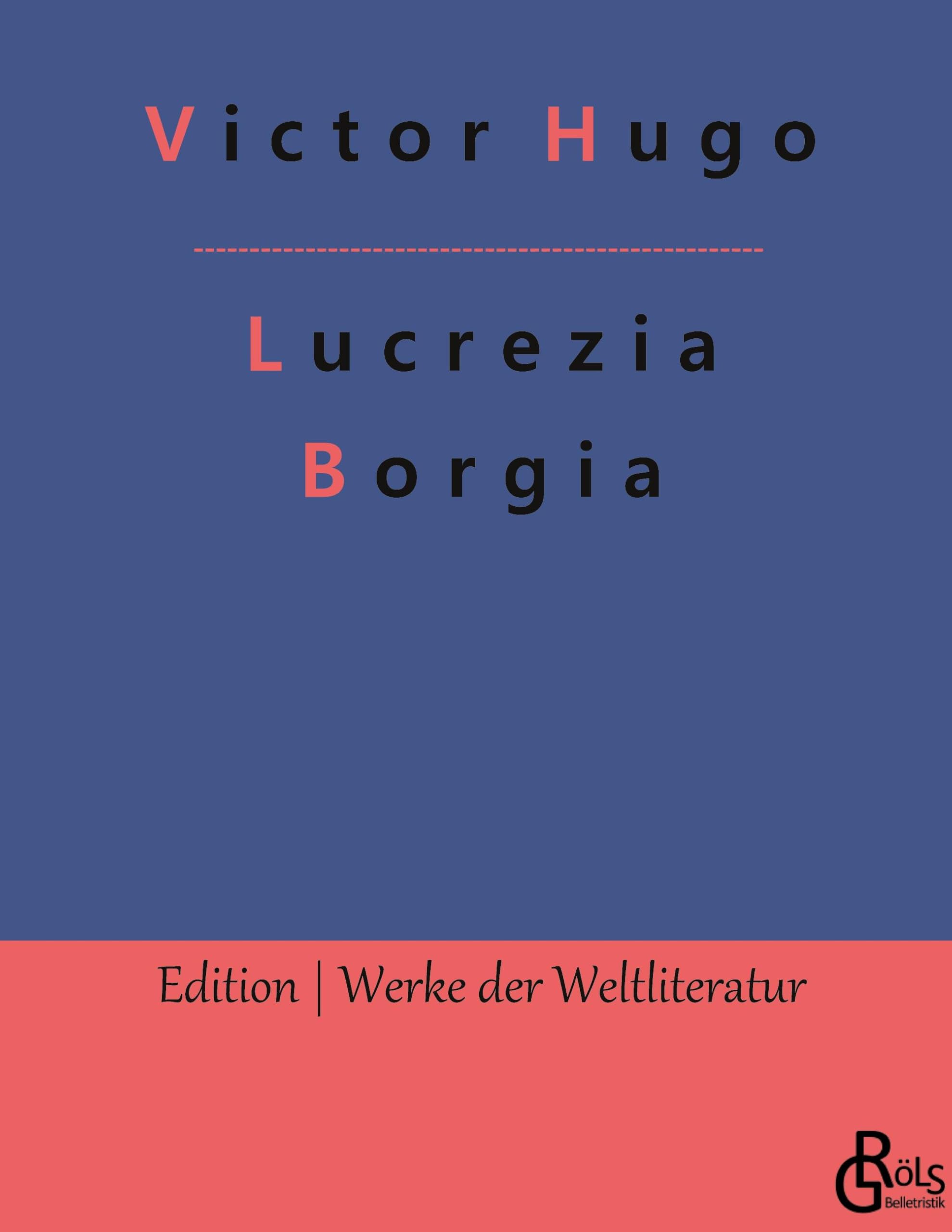 Lucrezia Borgia (Edition Werke der Weltliteratur - Hardcover) Drama
