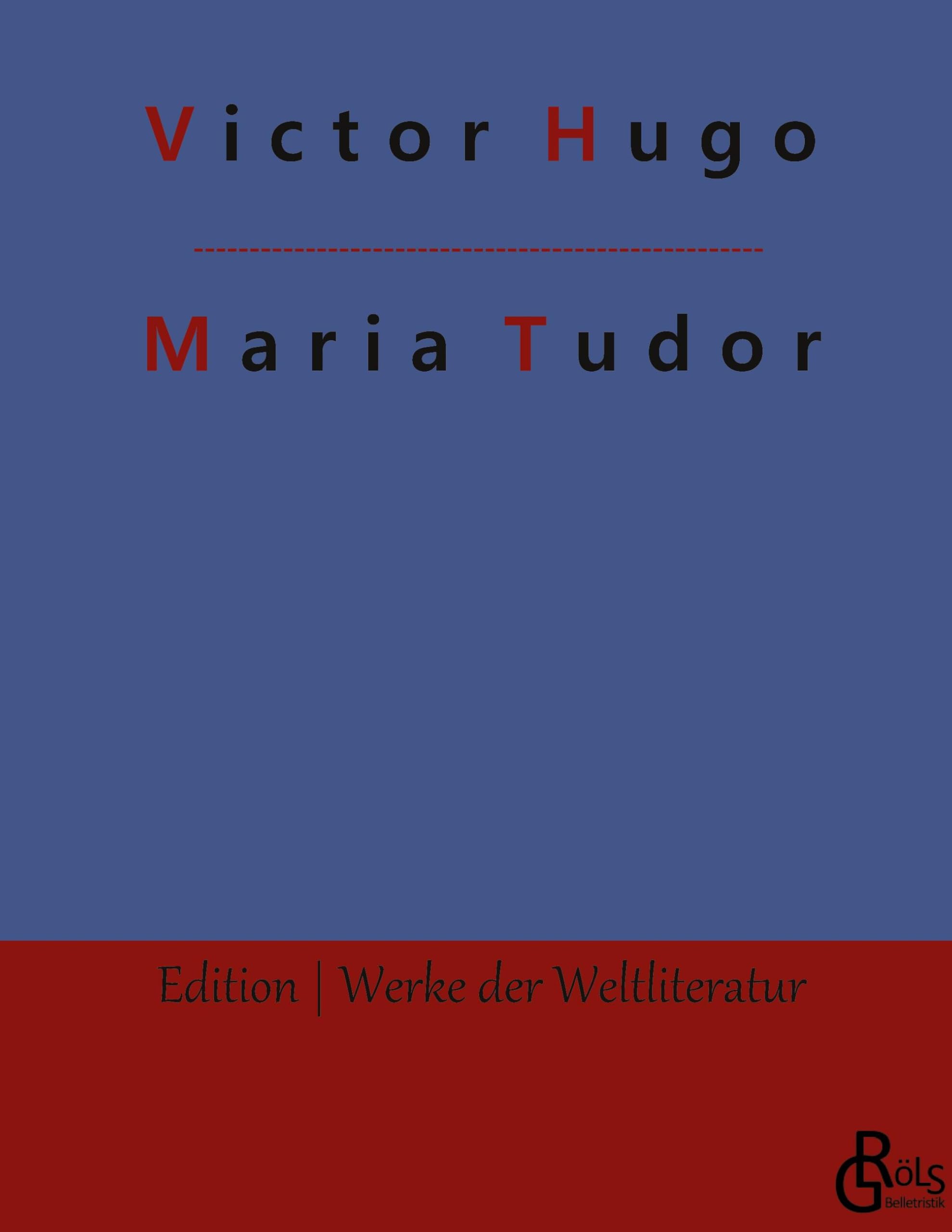 Maria Tudor (Edition Werke der Weltliteratur - Hardcover) Drama