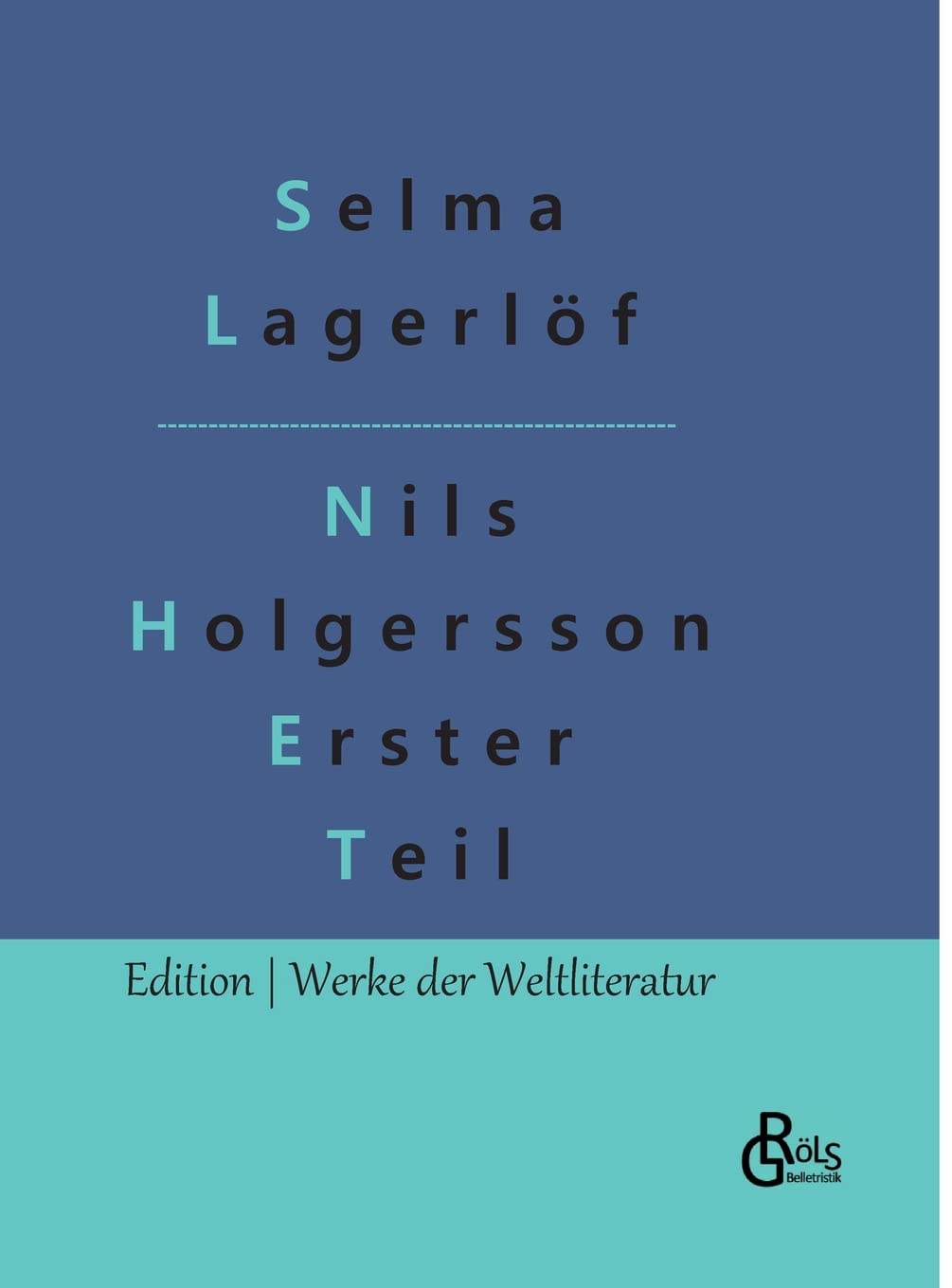 Nils Holgersson Erster Teil: Nils Holgerssons wunderbare Reise durch Schweden Teil 1 (Edition Werke der Weltliteratur - Hardcover) Drama