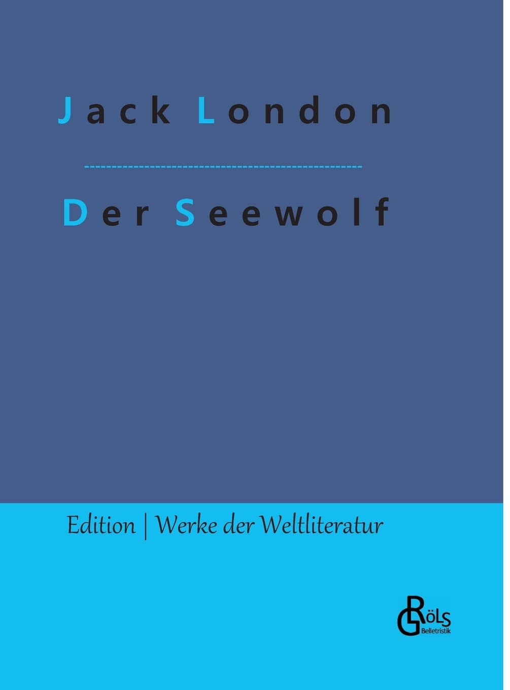 Der Seewolf (Edition Werke der Weltliteratur - Hardcover) Drama