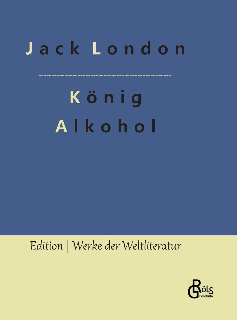König Alkohol (Edition Werke der Weltliteratur - Hardcover) Drama