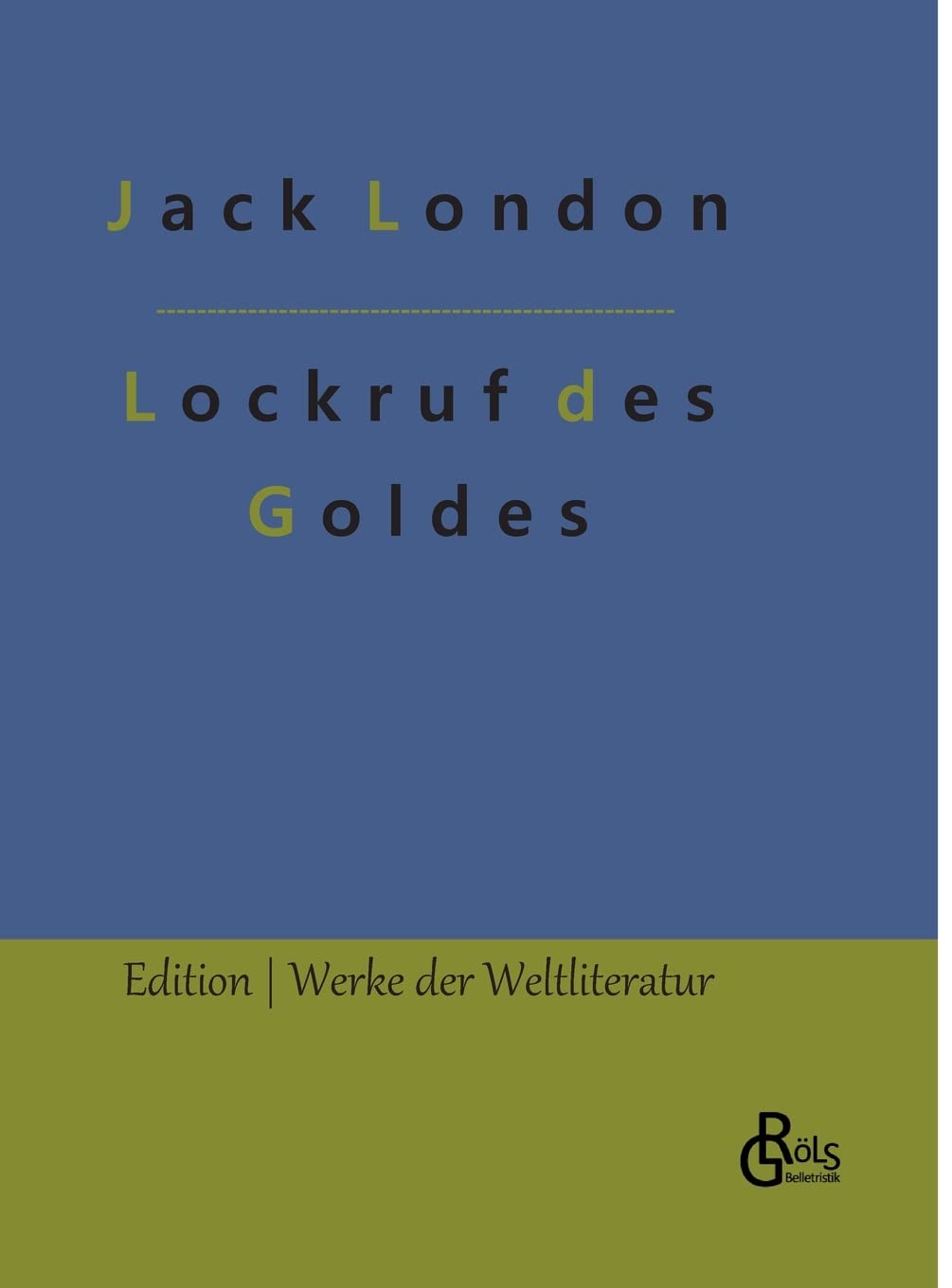 Lockruf des Goldes (Edition Werke der Weltliteratur - Hardcover) Drama