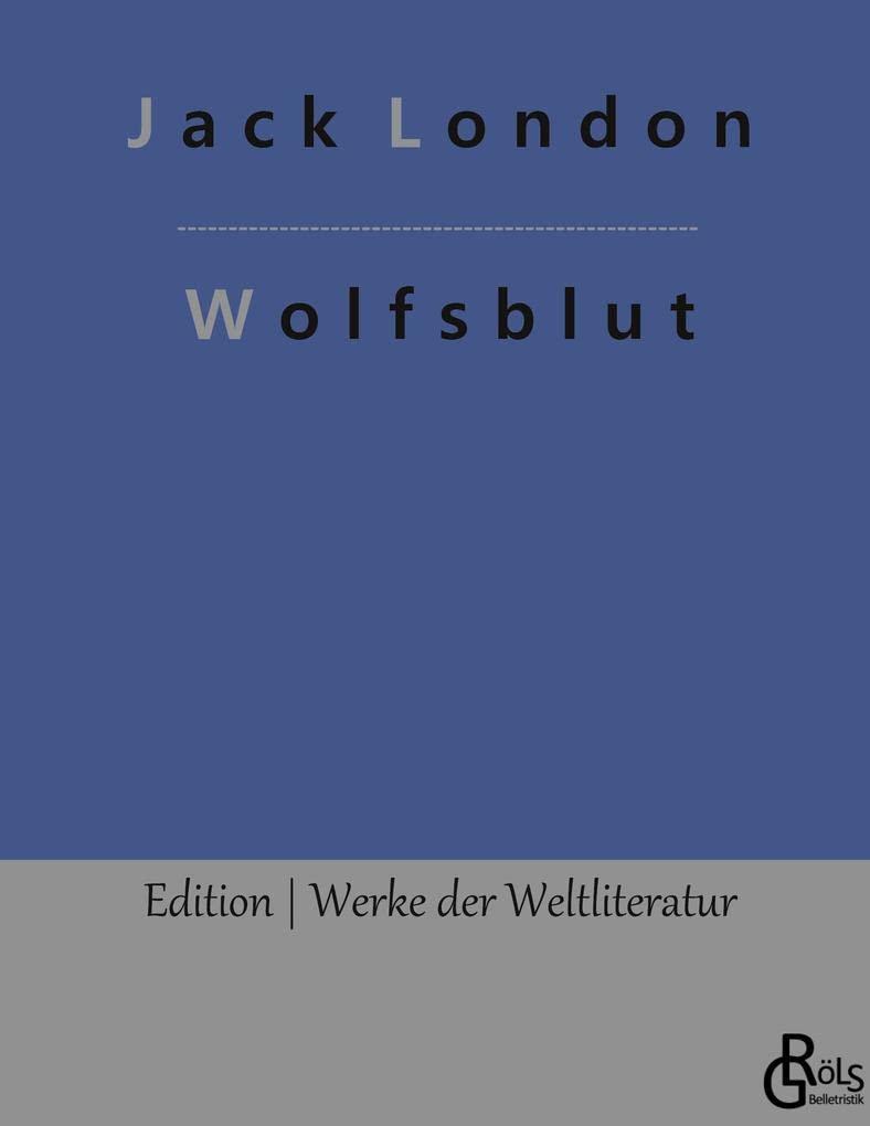 Wolfsblut (Edition Werke der Weltliteratur - Hardcover) Drama