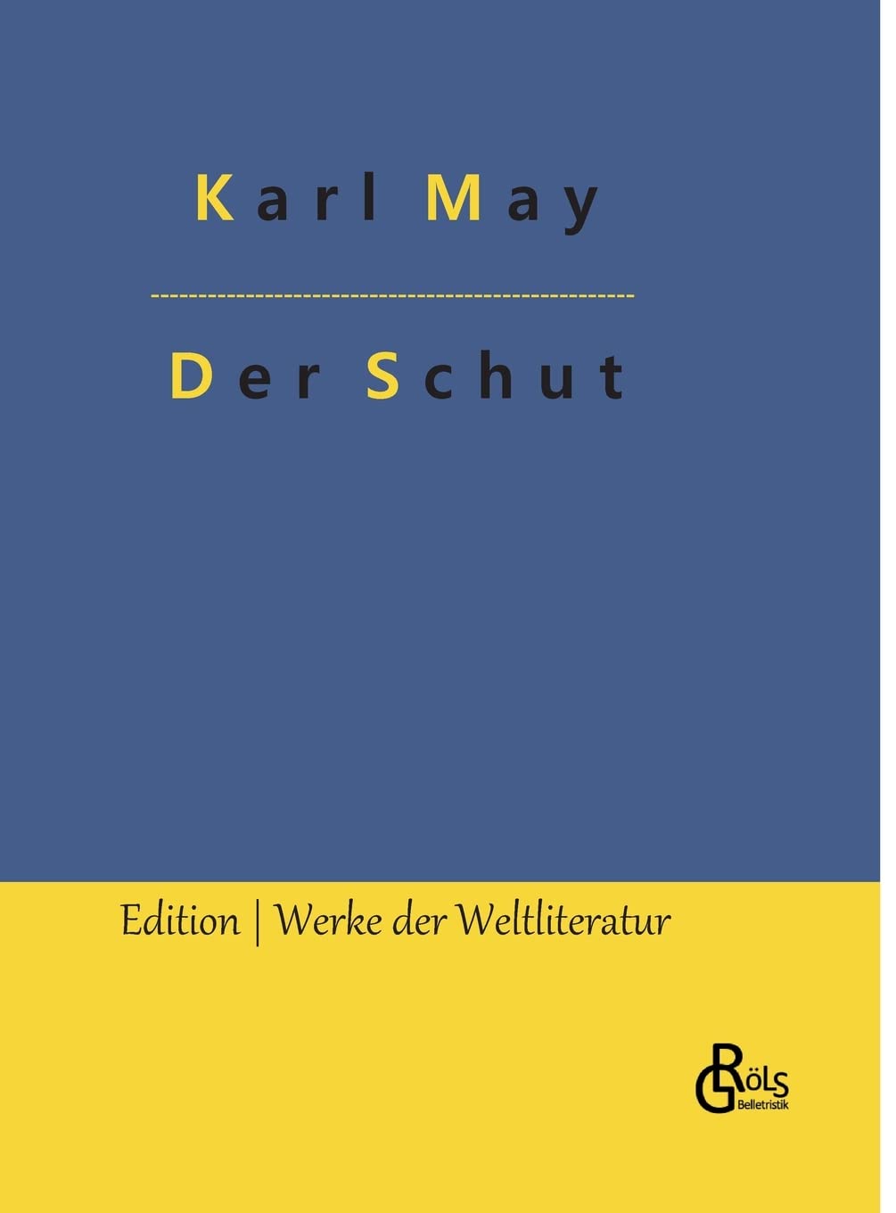 Der Schut: Kara Ben Nemsi und Hadschi Halef Omar jagen den Schut (Edition Werke der Weltliteratur - Hardcover) Drama
