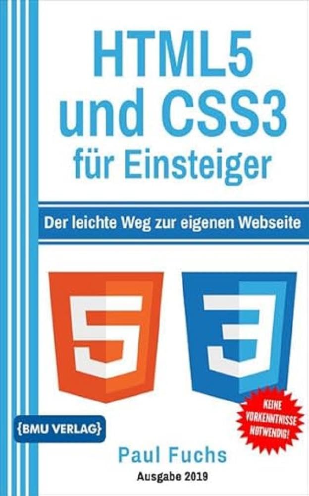 HTML5: und CSS3 für Einsteiger: Der leichte Weg zur eigenen Webseite (Einfach Programmieren lernen, Band 7) Computer Science