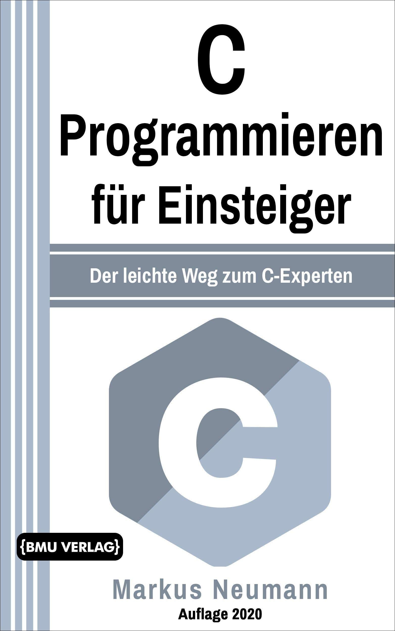 C Programmieren für Einsteiger: Der leichte Weg zum C-Experten book