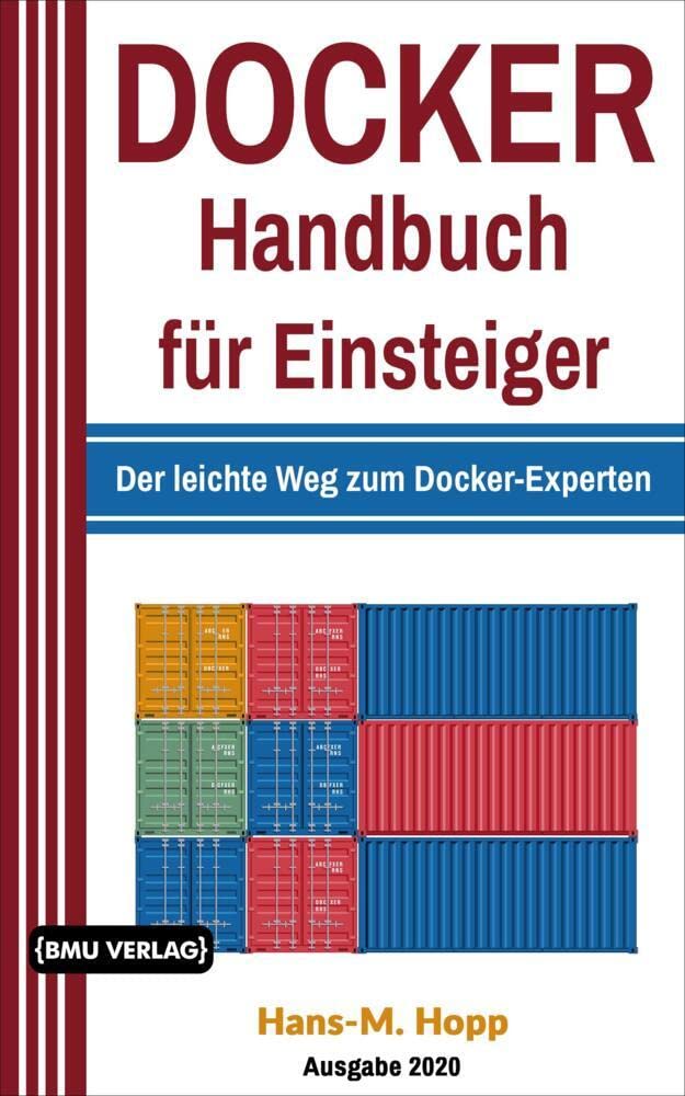 Docker Handbuch für Einsteiger: Der leichte Weg zum Docker-Experten Computer Science