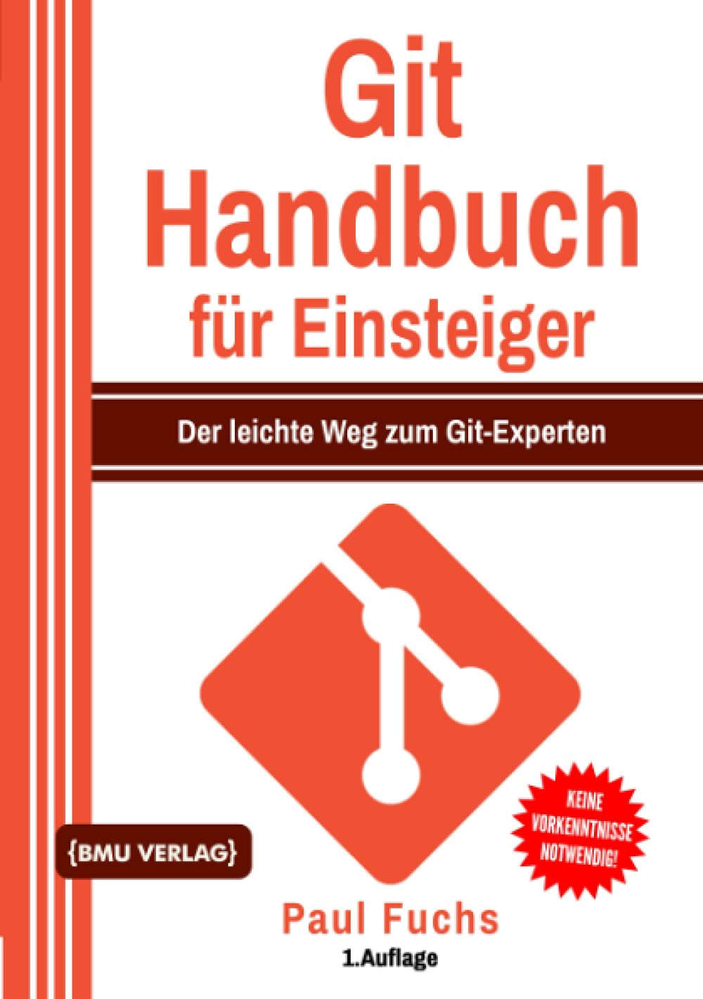 Git Handbuch für Einsteiger: Der leichte Weg zum Git-Experten Computer Science Books