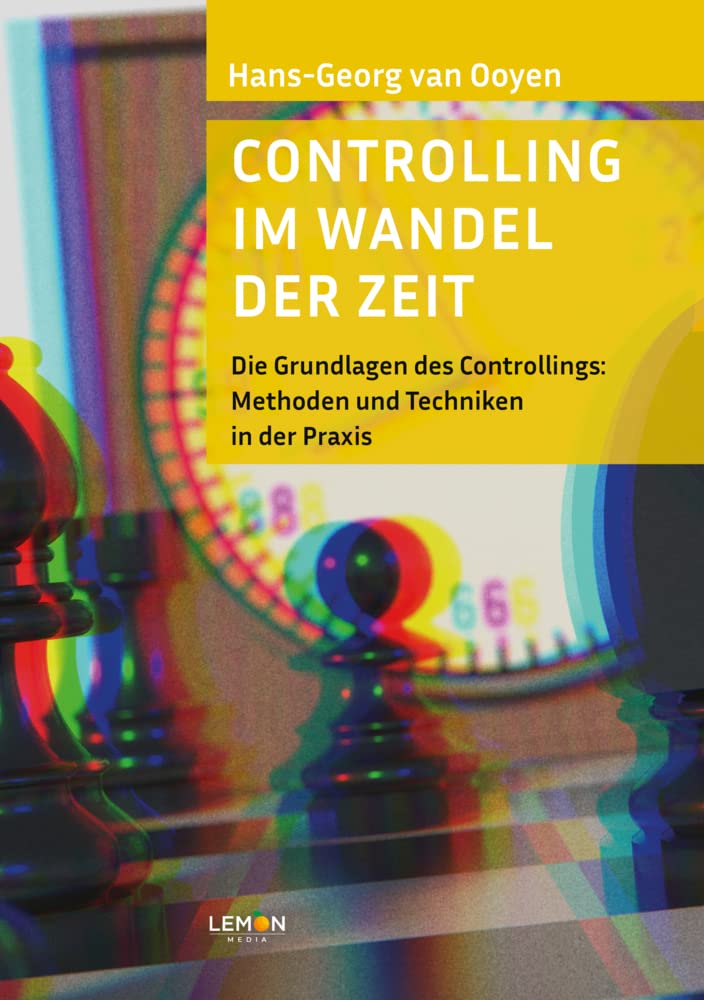 Controlling im Wandel der Zeit: Die Grundlagen des Controllings: Methoden und Techniken in der Praxis (Com4You: Commercial für Dich) Law