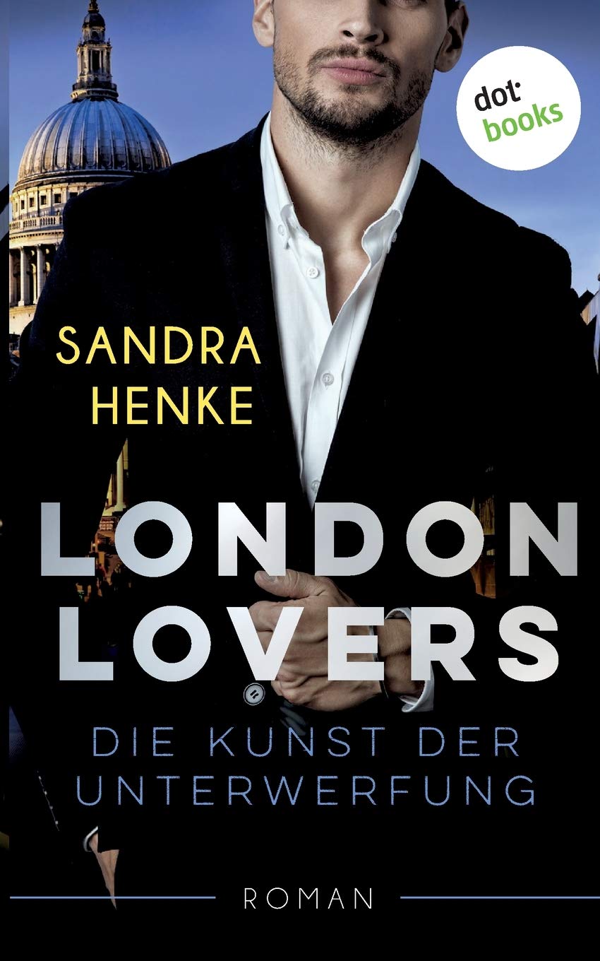 LONDON LOVERS - Die Kunst der Unterwerfung: Roman Contemporary literature