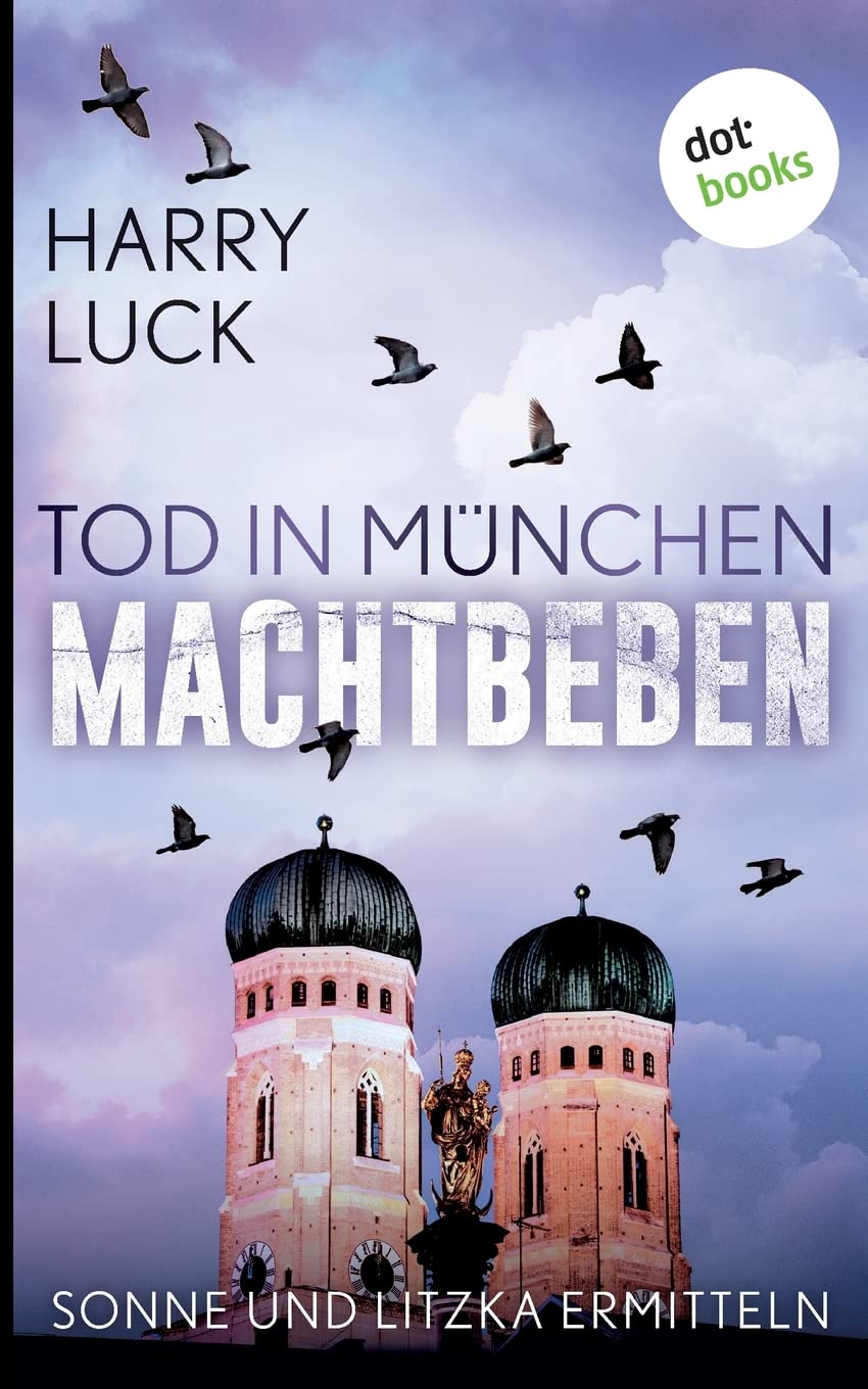Tod in München - Machtbeben: Der vierte Fall für Sonne und Litzka: Kriminalroman Contemporary literature