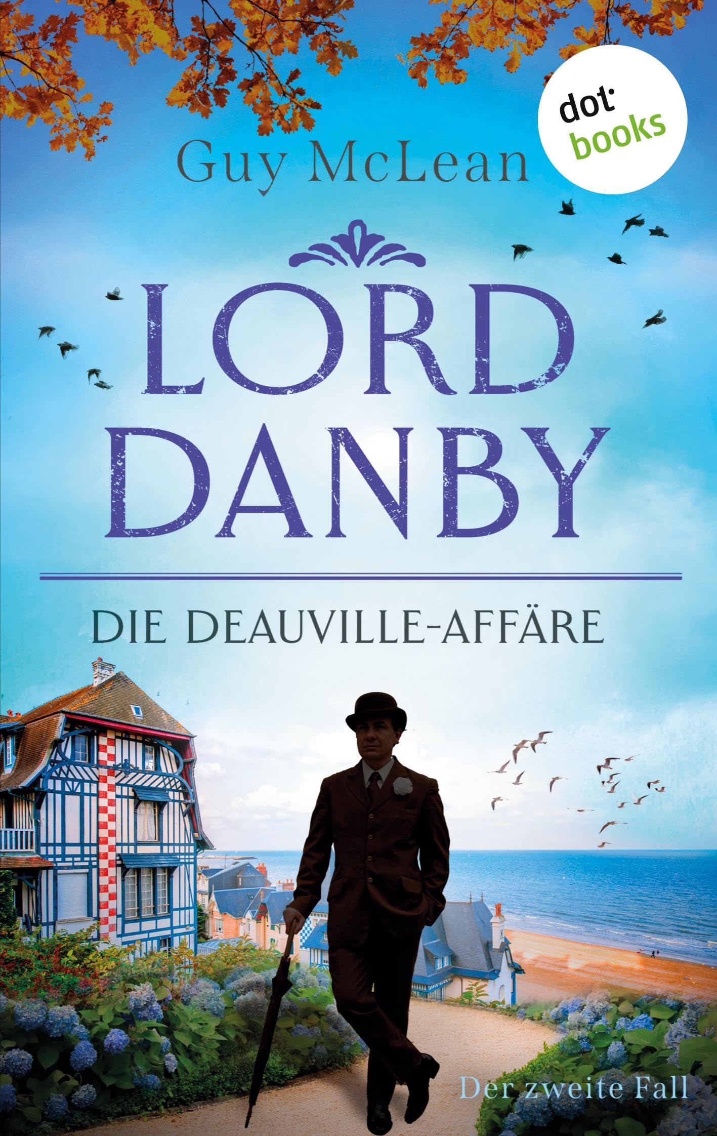 Lord Danby - Die Deauville-Affäre: Kriminalroman, Der zweite Fall | Ein Ermittler wider Willen, ein überaus humorvoller Englandkrimi Contemporary literature