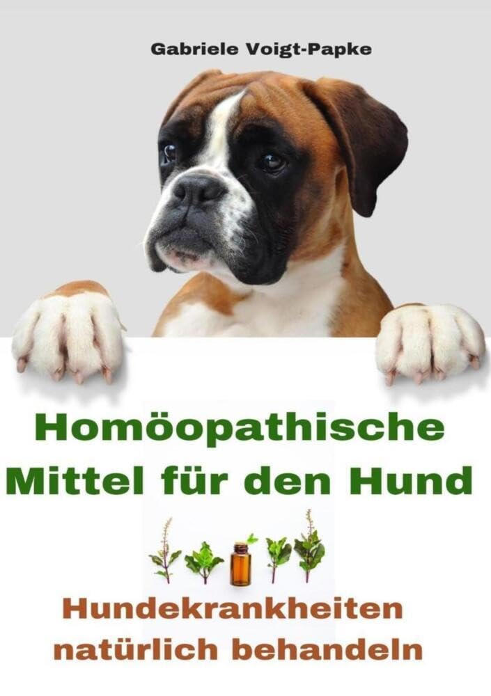Homöopathische Mittel für den Hund: Hundekrankheiten natürlich behandeln Medicine