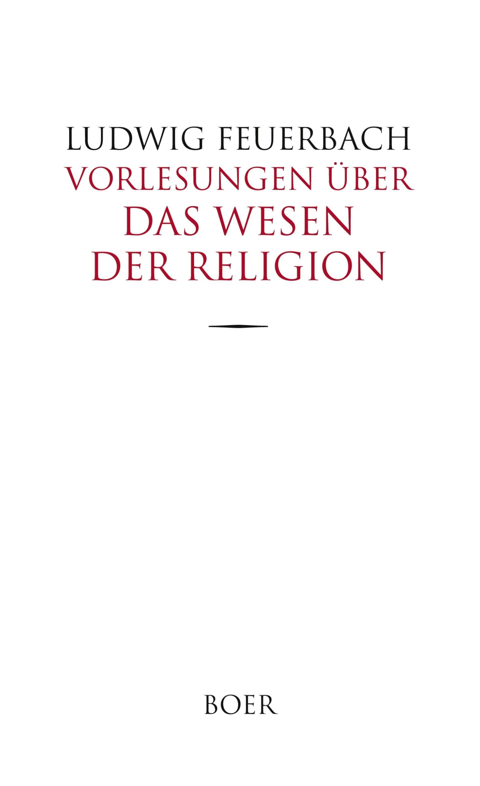 Vorlesungen über das Wesen der Religion: Herausgegeben von Wilhelm Bolin Philosophy