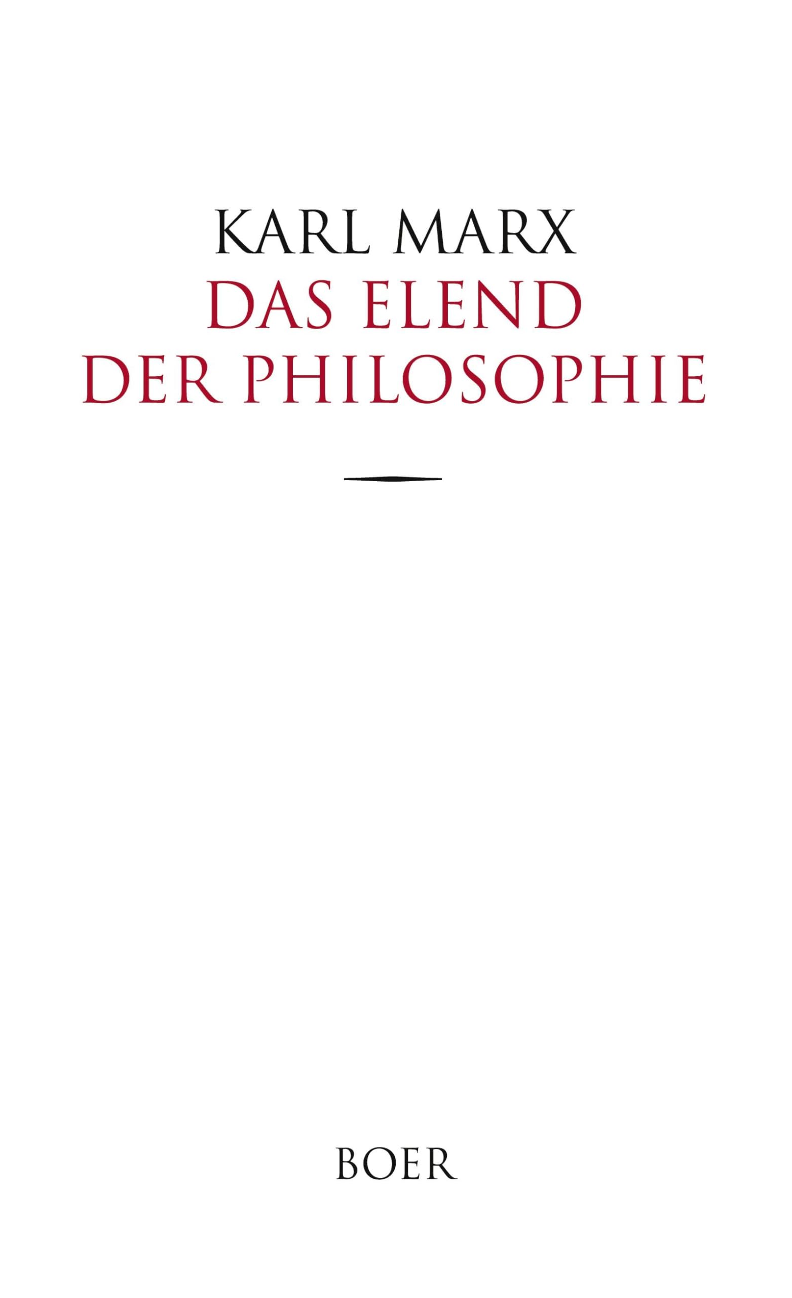 Das Elend der Philosophie: Antwort auf Proudhons »Philosophie des Elends« Philosophy