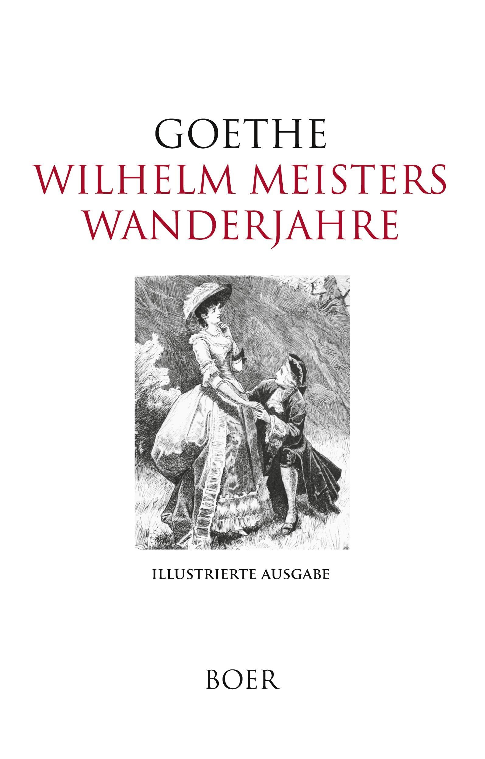 Wilhelm Meisters Wanderjahre: Illustrationen von Erdmann Wagner, Max Volkhart, Arthur Langhammer, Karl Karger und Elise Brunner Classics