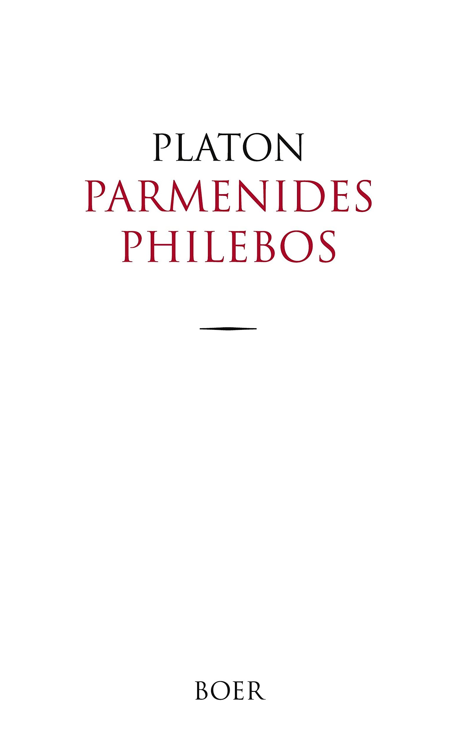 Parmenides und Philebos: Ins Deutsche übertragen von Otto Kiefer Philosophy