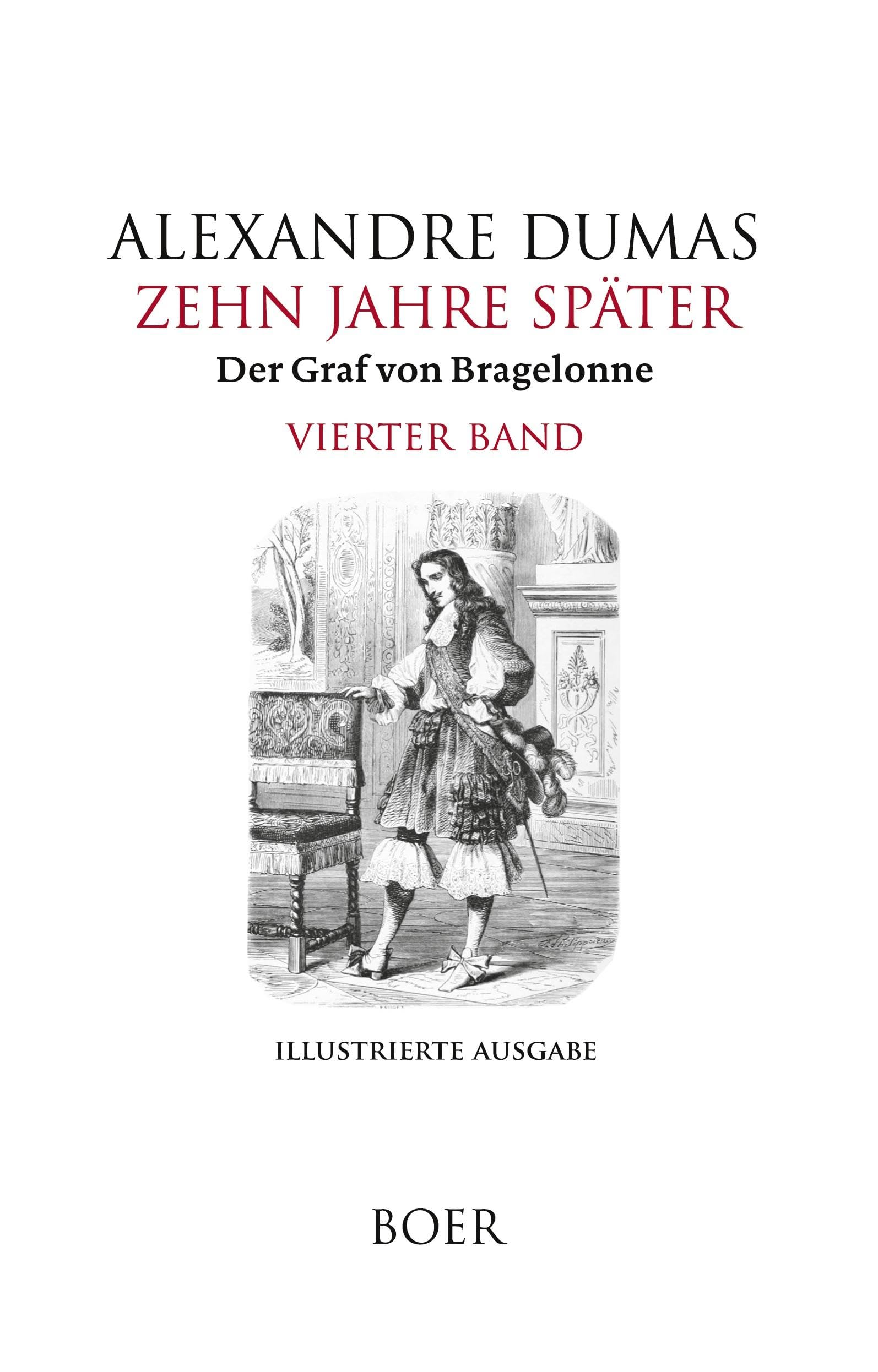 Zehn Jahre später oder Der Graf von Bragelonne Band 4: Mit Illustrationen berühmter französischer und amerikanischer Künstler Classics