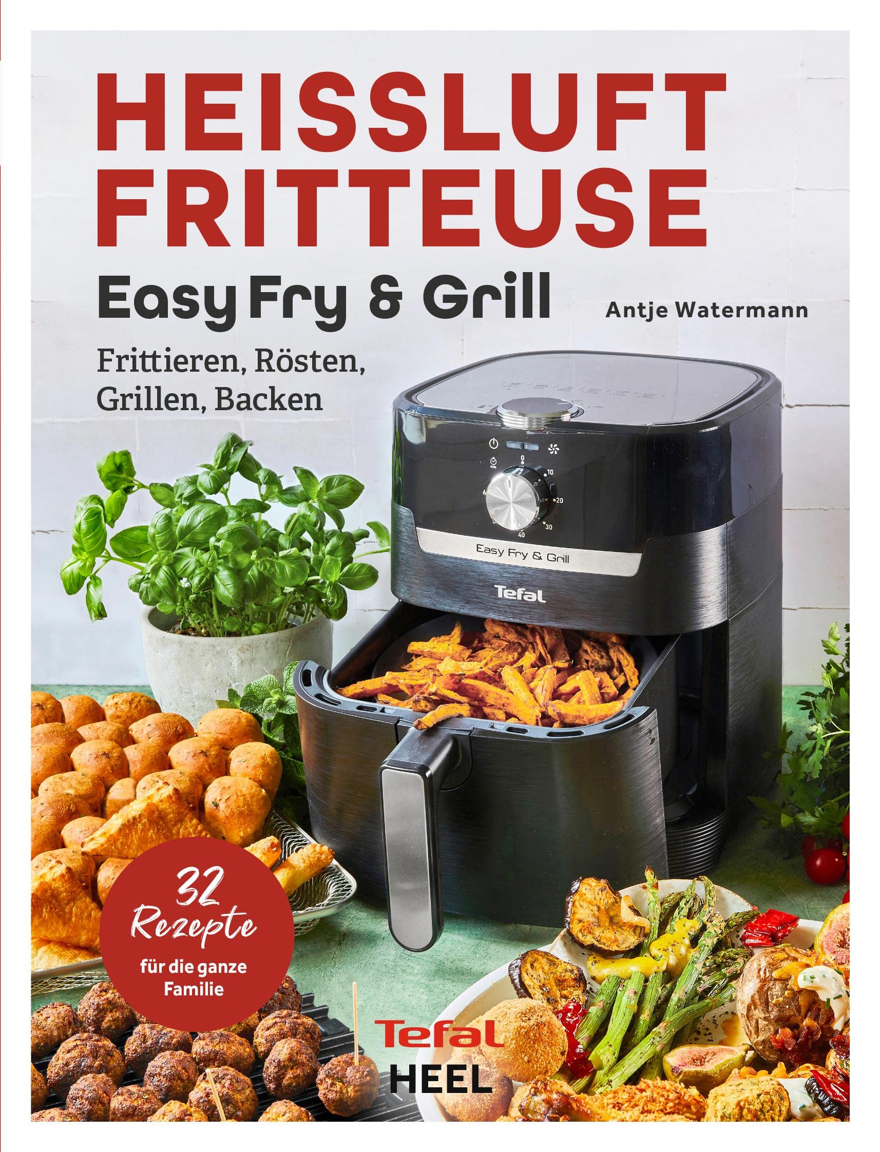 Tefal: Heißluftfritteuse Easy Fry & Grill Kochbuch und Rezeptbuch Leisure, Home & Garden