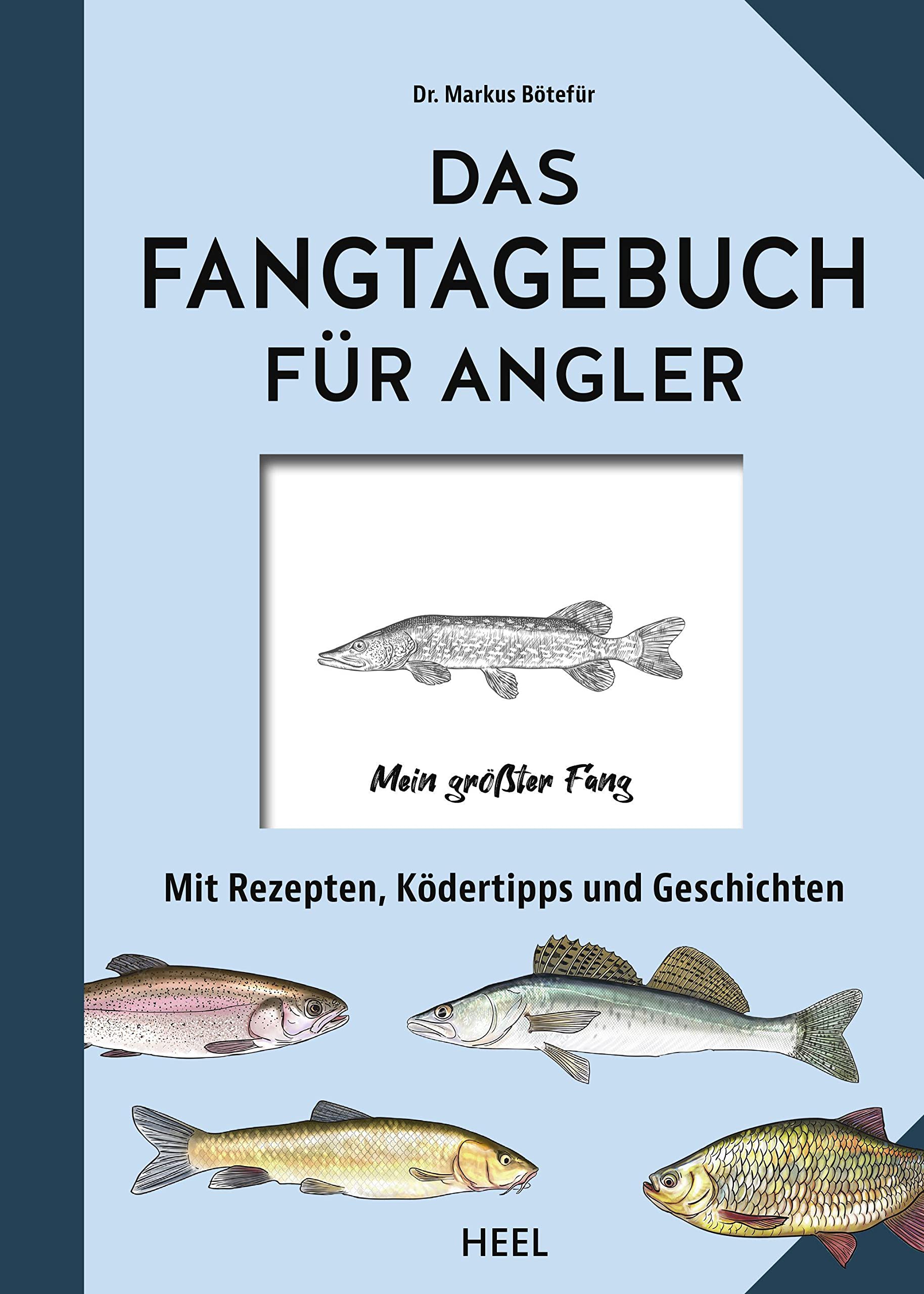 Das Fangtagebuch für Angler: Mit Rezepten, Ködertipps und Geschichten Leisure & Fun