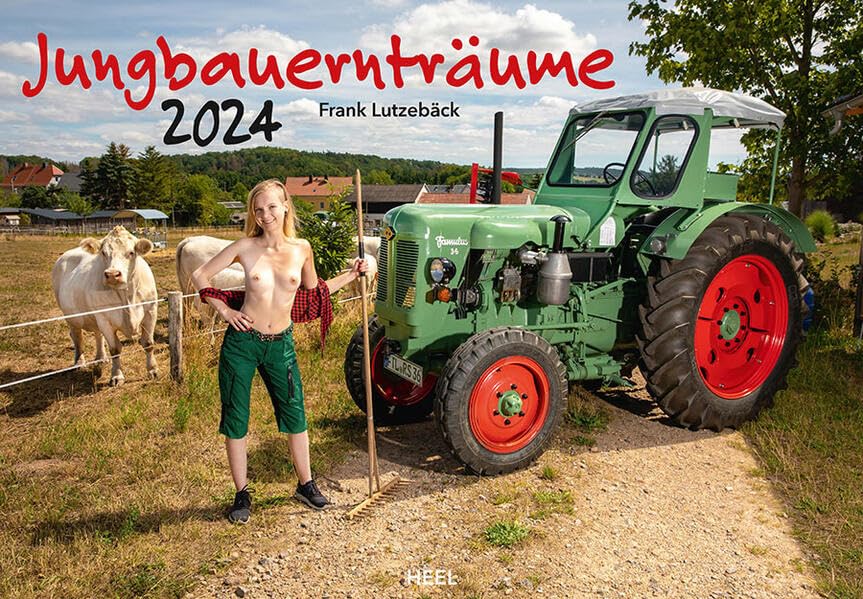 Jungbauernträume Kalender 2024: Landlust von ihrer schönsten Seite - Akt-Fotografie der Spitzenklasse Calendars